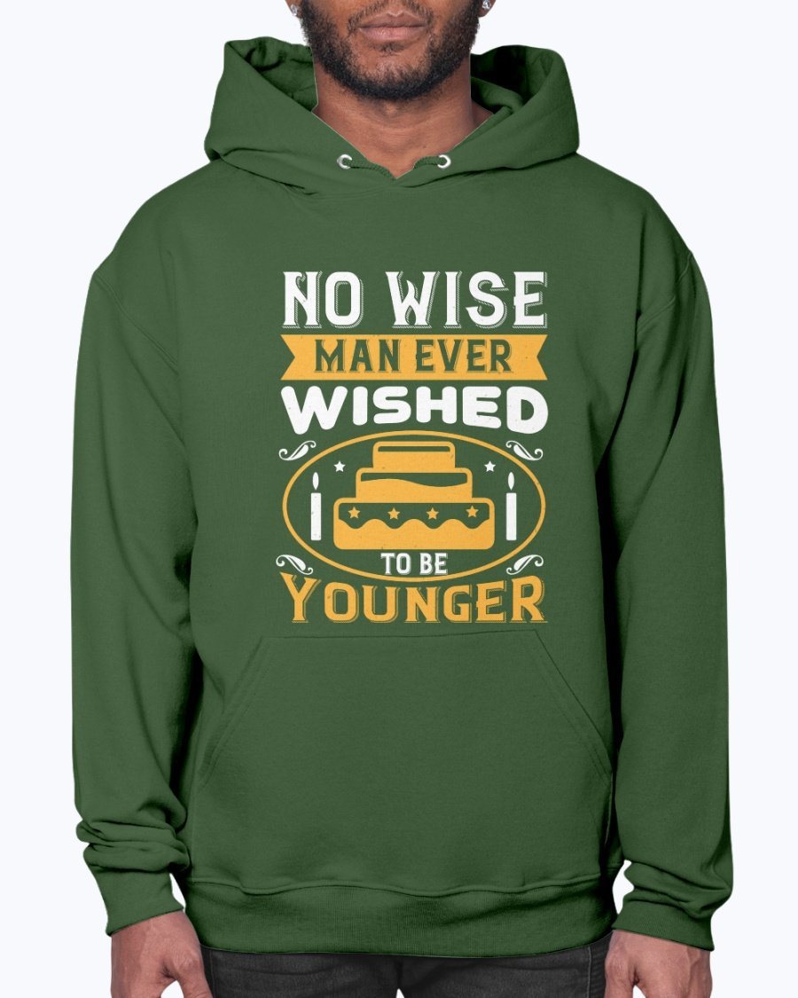 A cozy unisex hoodie featuring the phrase 'No wise man ever wished to be younger' in stylish typography, perfect for birthday celebrations.