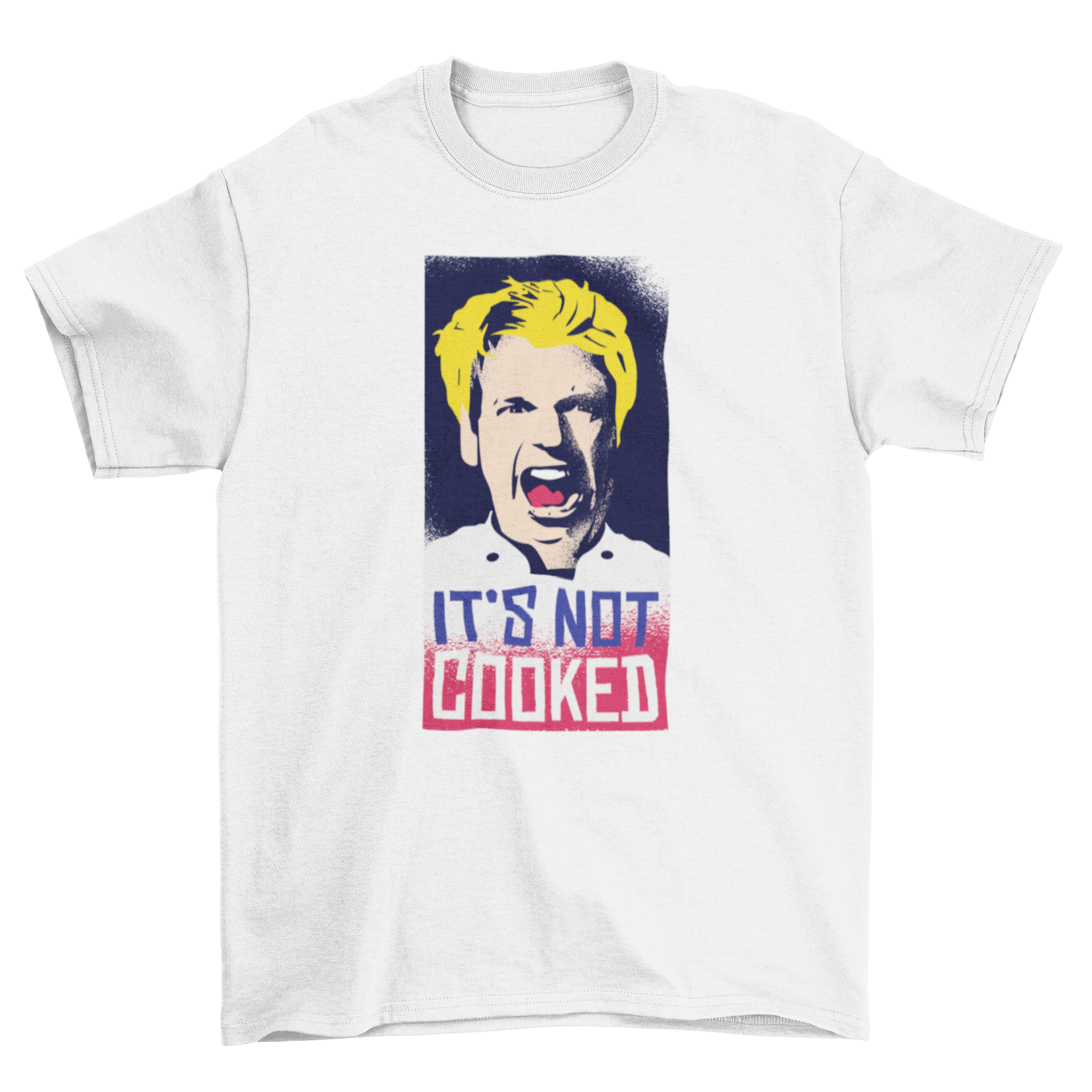 Funny Not Cooked T-Shirt featuring Gordon Ramsay yelling with humorous caption.