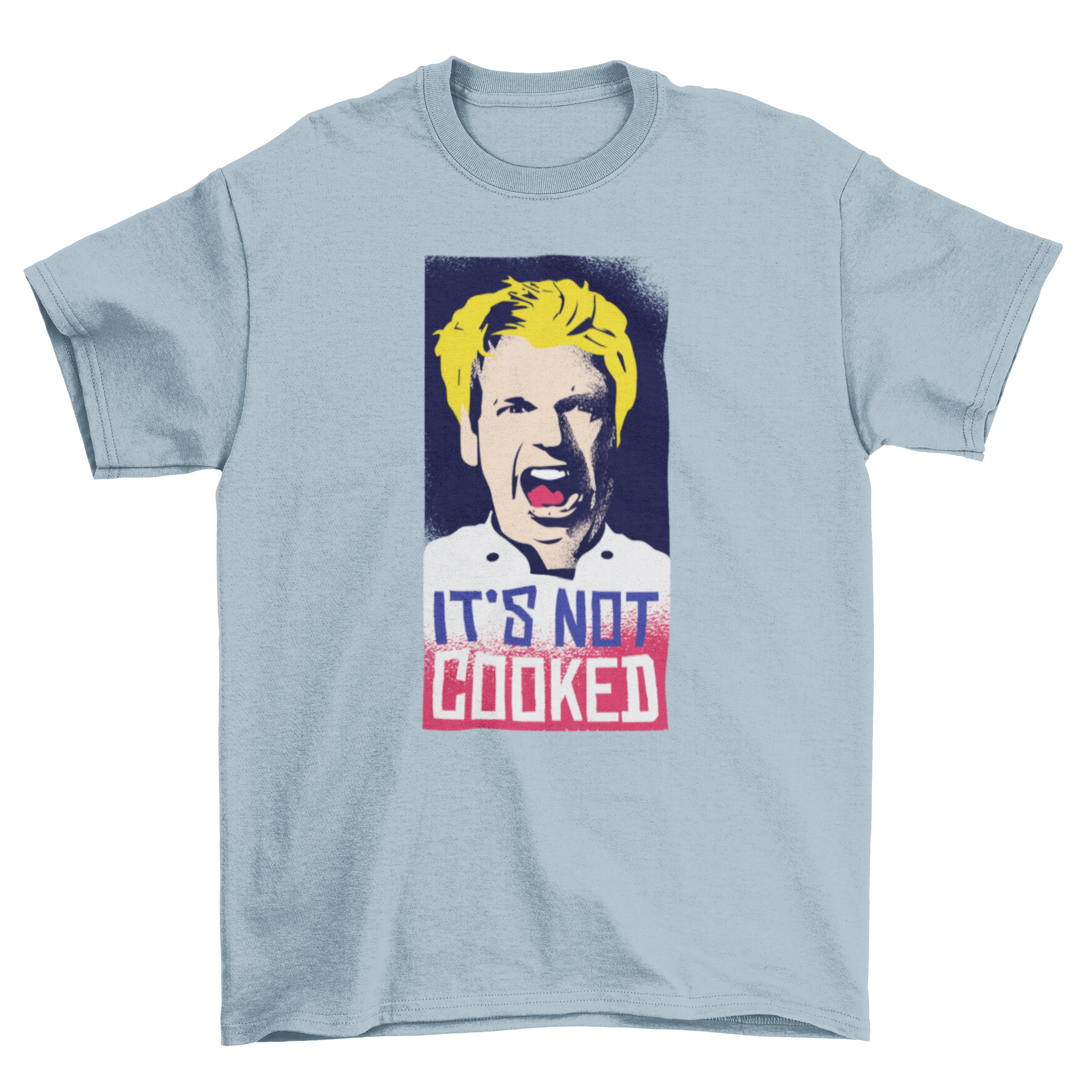 Funny Not Cooked T-Shirt featuring Gordon Ramsay yelling with humorous caption.