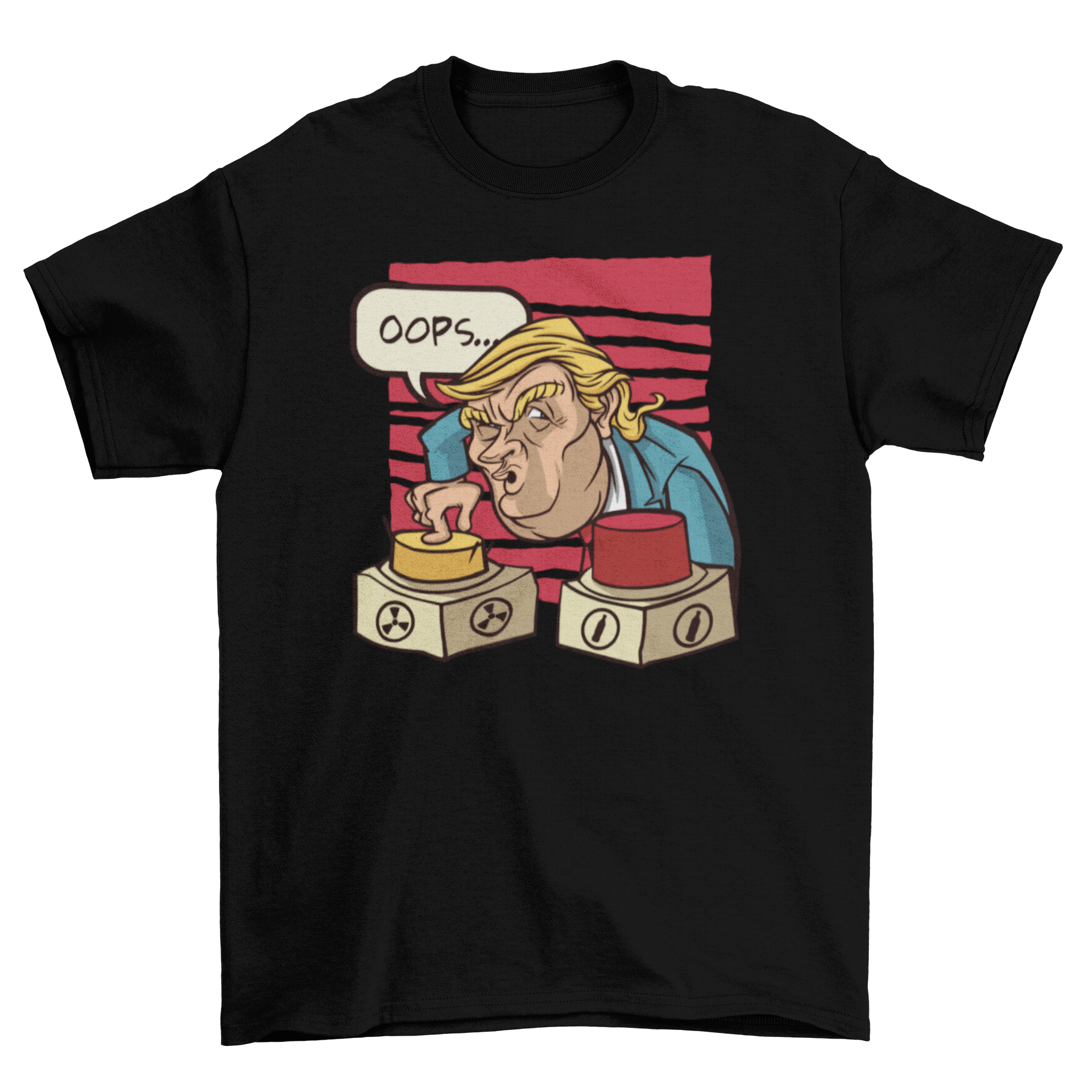 Nuclear Trump T-shirt featuring Donald Trump pressing a button with the caption 'Oops', showcasing a humorous political design.