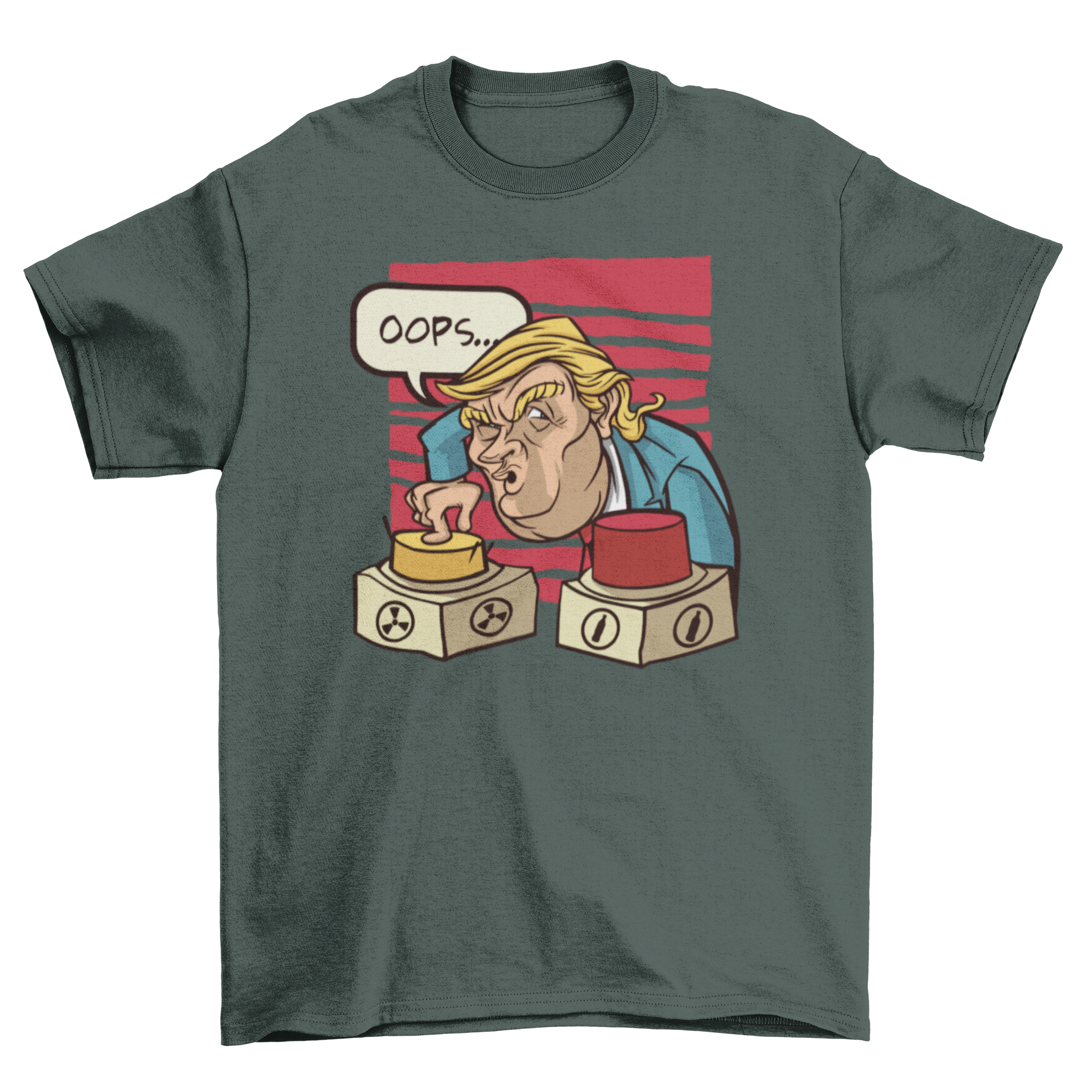 Nuclear Trump T-shirt featuring Donald Trump pressing a button with the caption 'Oops', showcasing a humorous political design.