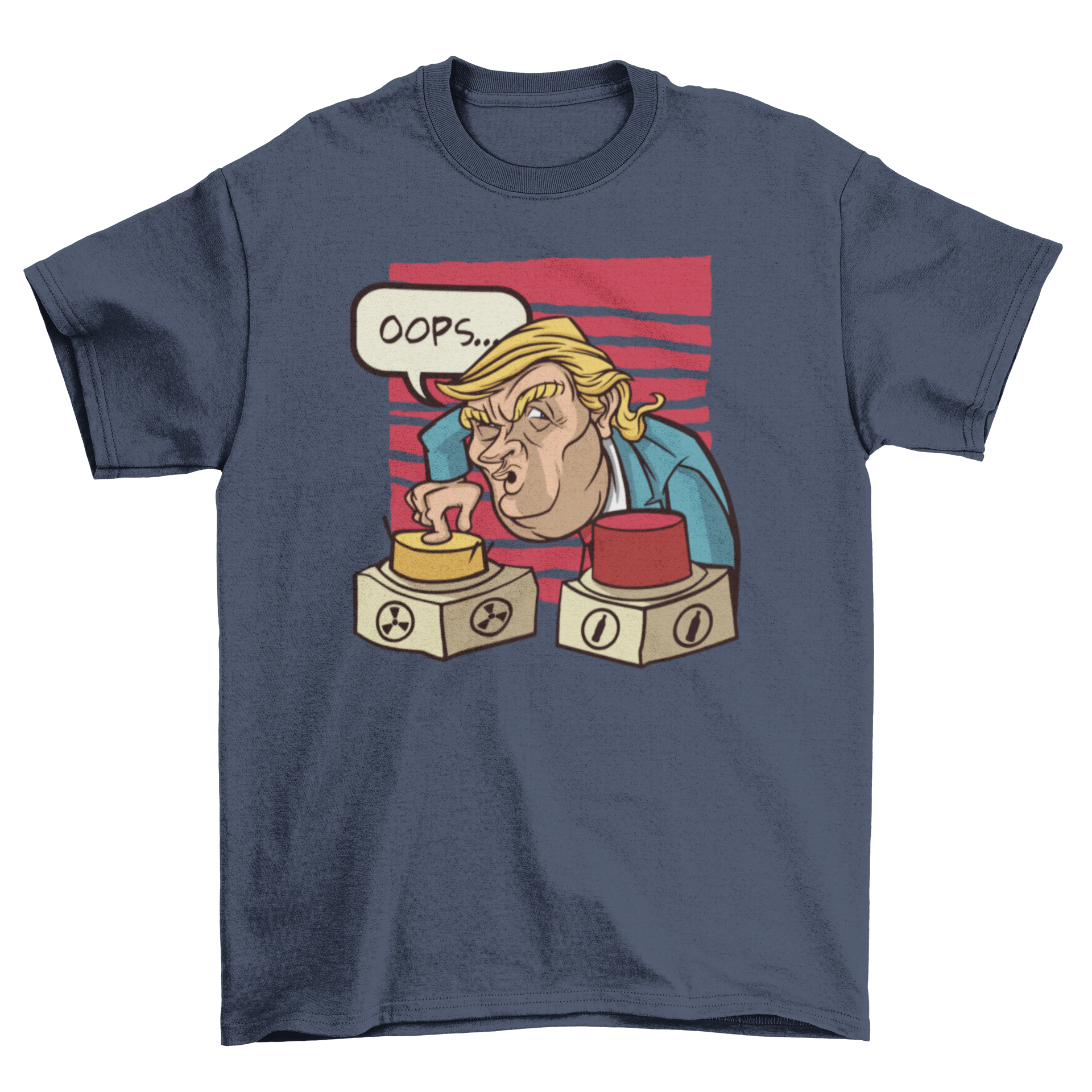 Nuclear Trump T-shirt featuring Donald Trump pressing a button with the caption 'Oops', showcasing a humorous political design.