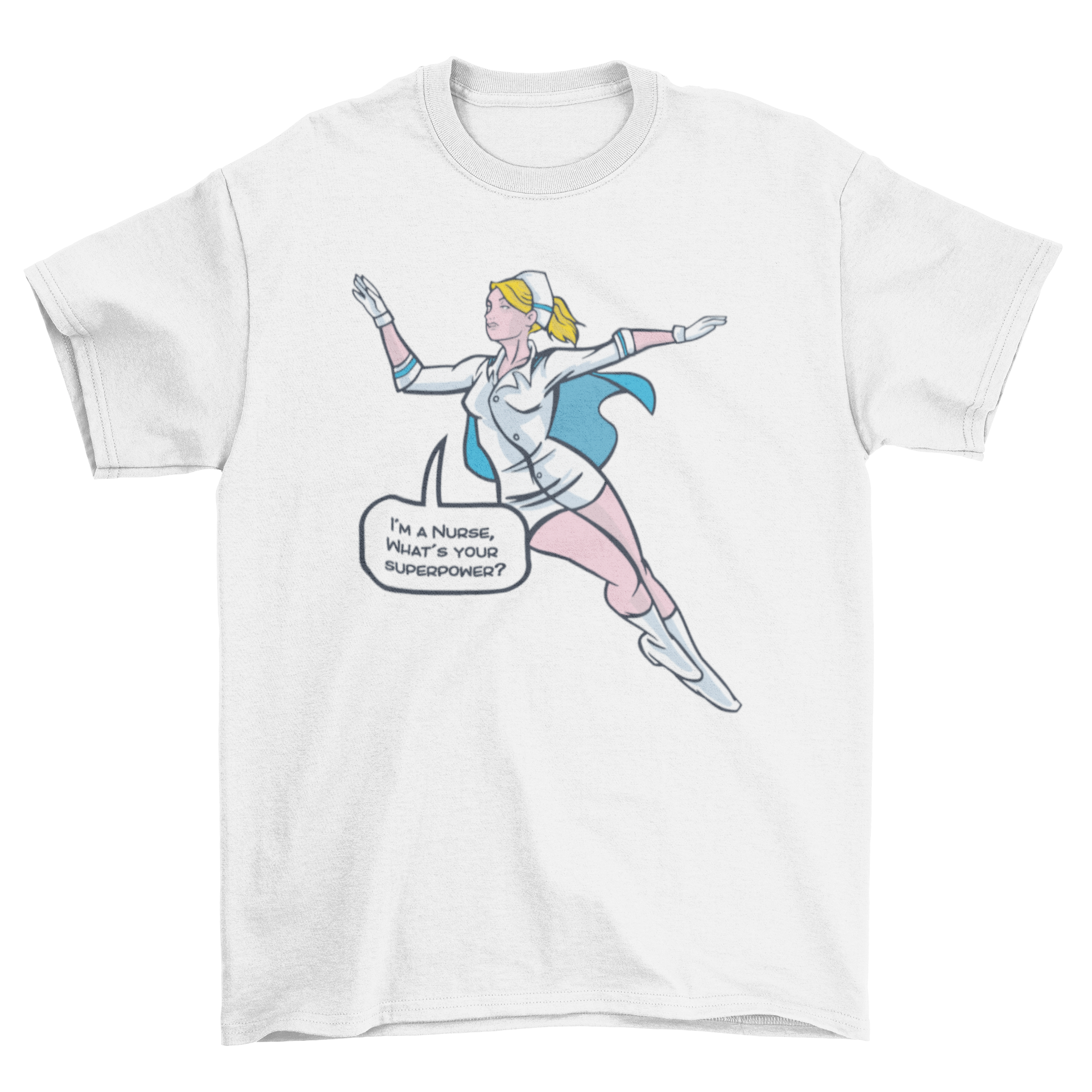 Nurse Superhero T-shirt featuring a nurse in a superhero uniform with a comic speech bubble saying I'M A NURSE WHAT'S YOUR SUPERPOWER?