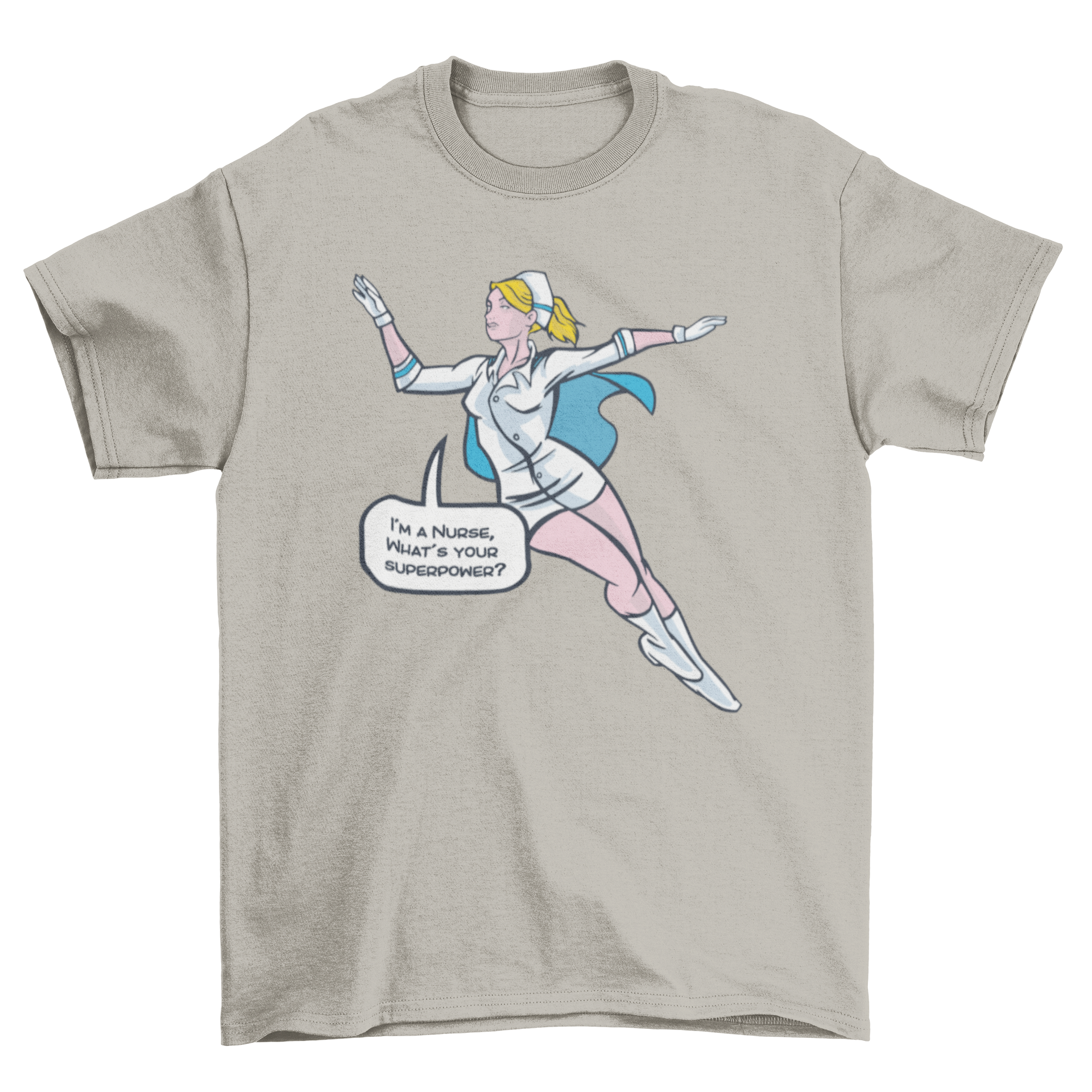 Nurse Superhero T-shirt featuring a nurse in a superhero uniform with a comic speech bubble saying I'M A NURSE WHAT'S YOUR SUPERPOWER?