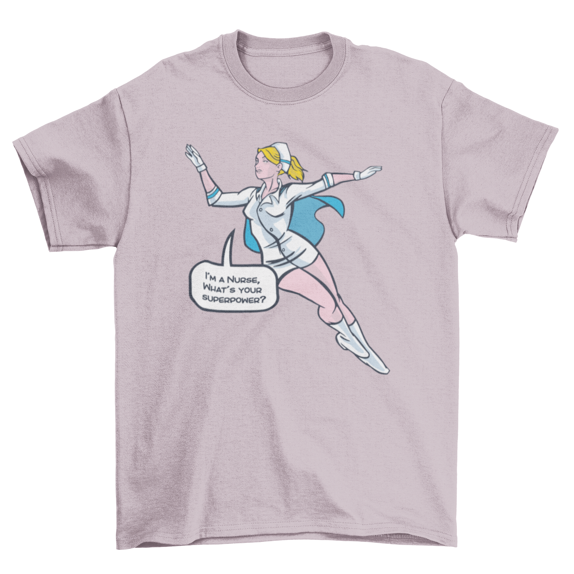 Nurse Superhero T-shirt featuring a nurse in a superhero uniform with a comic speech bubble saying I'M A NURSE WHAT'S YOUR SUPERPOWER?