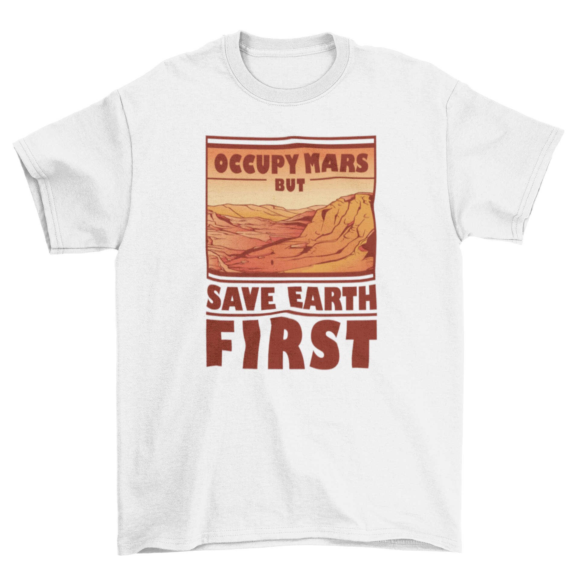 A stylish t-shirt featuring the quote 'Occupy Mars, but save Earth first' in bold lettering, perfect for space enthusiasts.