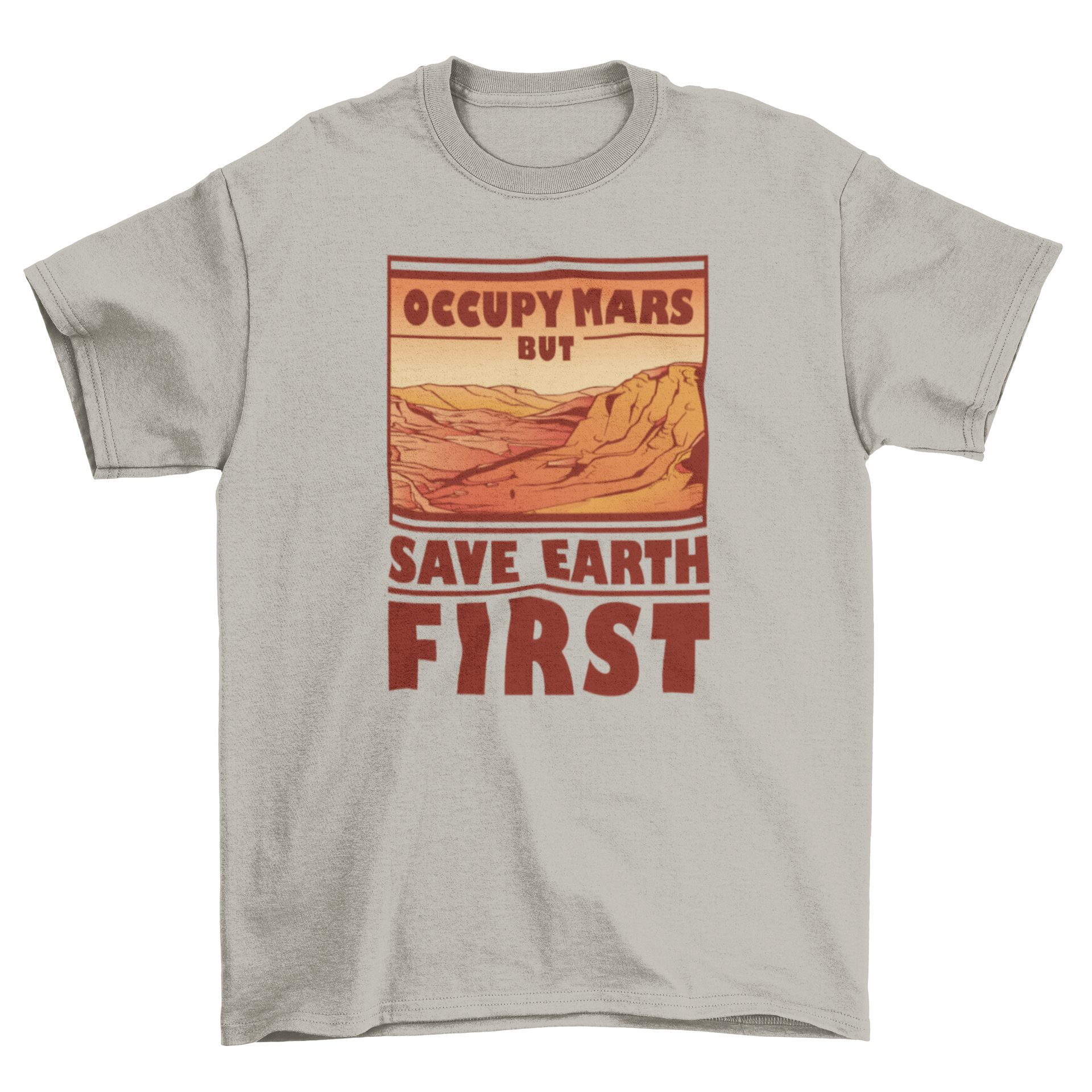 A stylish t-shirt featuring the quote 'Occupy Mars, but save Earth first' in bold lettering, perfect for space enthusiasts.