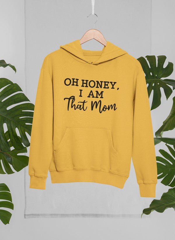 Oh Honey I Am That Mom Hoodie featuring a cozy design, adjustable hood, and banded cuffs, perfect for moms.