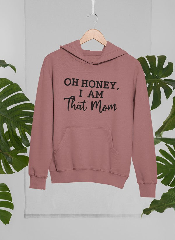 Oh Honey I Am That Mom Hoodie featuring a cozy design, adjustable hood, and banded cuffs, perfect for moms.