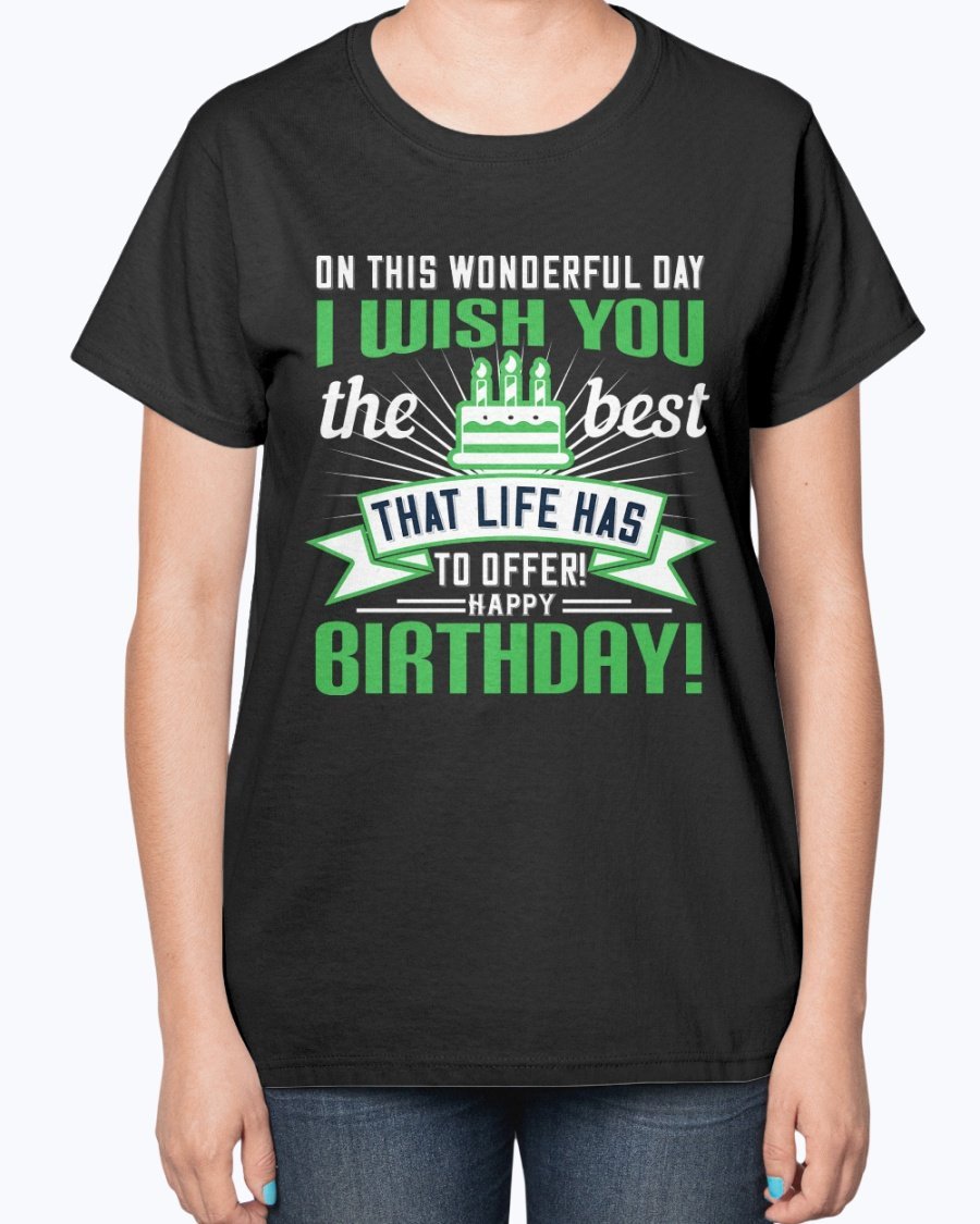 A stylish birthday T-shirt featuring the phrase 'On this wonderful day, I wish you the best that life has to offer!' in a vibrant design.