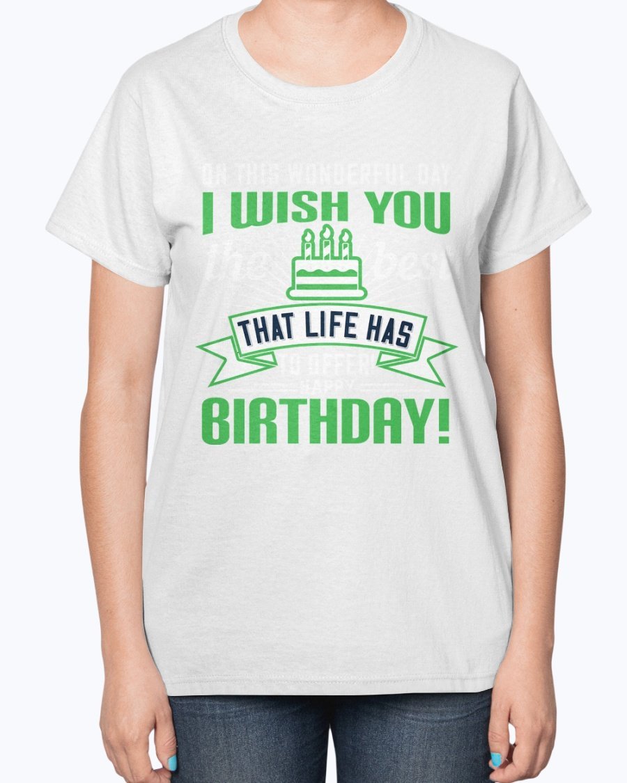 A stylish birthday T-shirt featuring the phrase 'On this wonderful day, I wish you the best that life has to offer!' in a vibrant design.