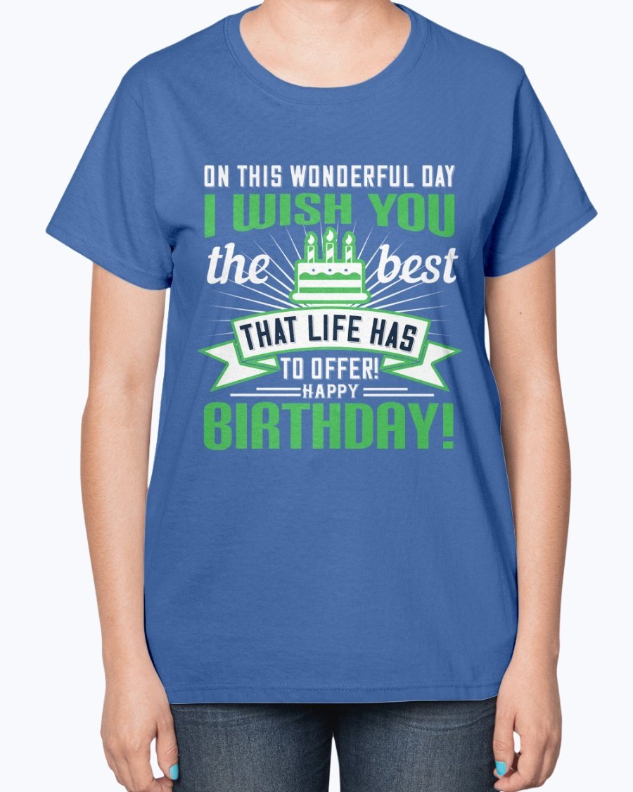 A stylish birthday T-shirt featuring the phrase 'On this wonderful day, I wish you the best that life has to offer!' in a vibrant design.