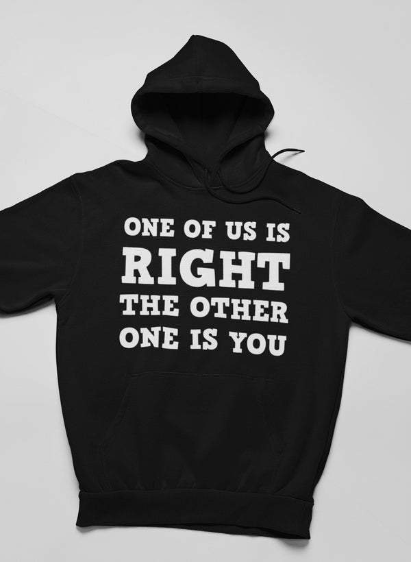 One Of Us Is Right Hoodie featuring unique designs by top artists, made from soft cotton/poly fleece blend.