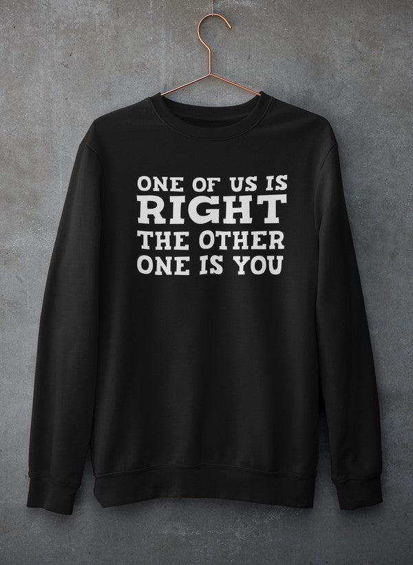 One Of Us Is Right Sweat Shirt featuring unique artistic designs, warm fleece lining, and adjustable cuffs.