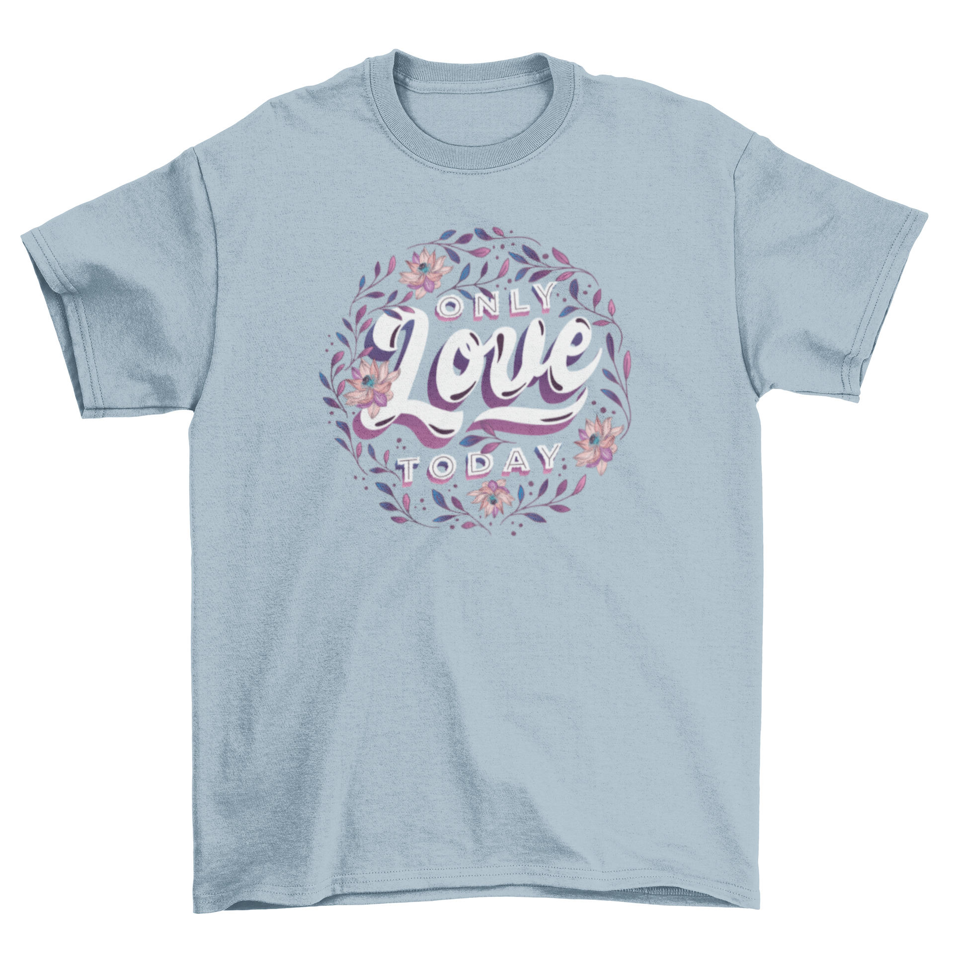 A stylish t-shirt featuring the phrase 'Only Love Today' surrounded by colorful floral designs.