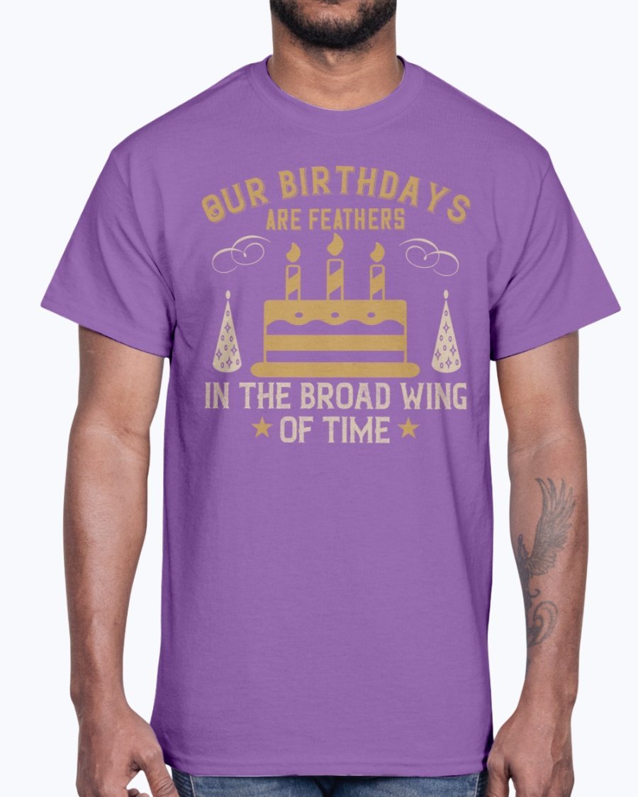 Cotton tee featuring the phrase 'Our birthdays are feathers in the broad wing of time', showcasing its classic fit and vibrant colors.