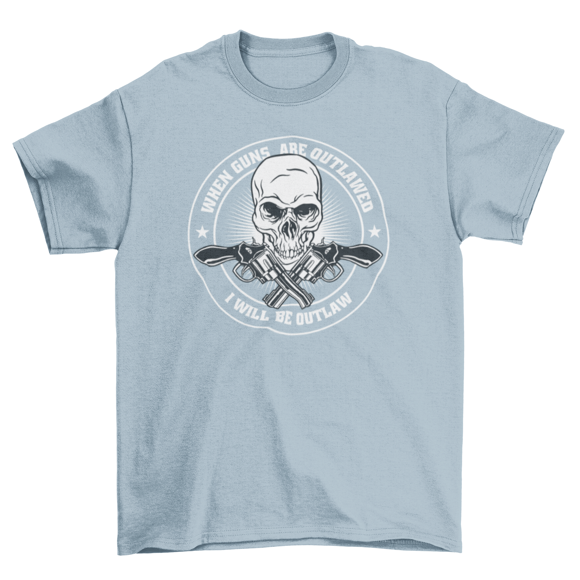 Outlawed Guns T-shirt featuring a skull and crossed guns with a rebellious quote.