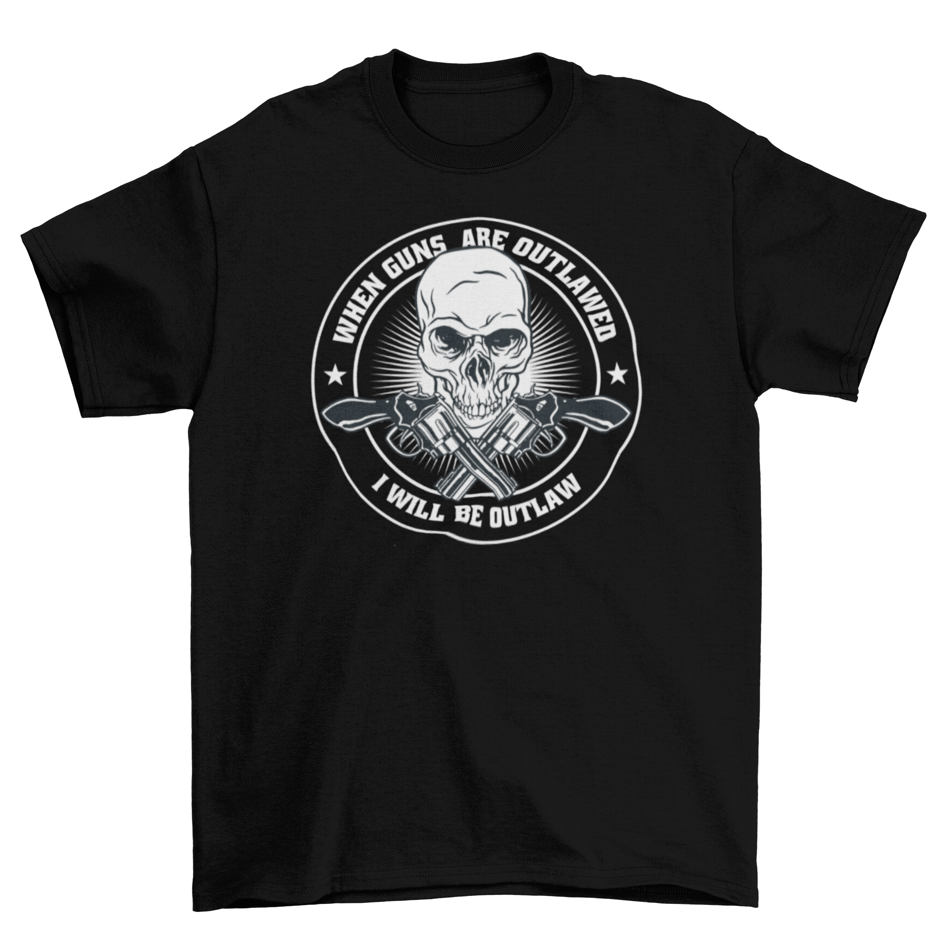 Outlawed Guns T-shirt featuring a skull and crossed guns with a rebellious quote.