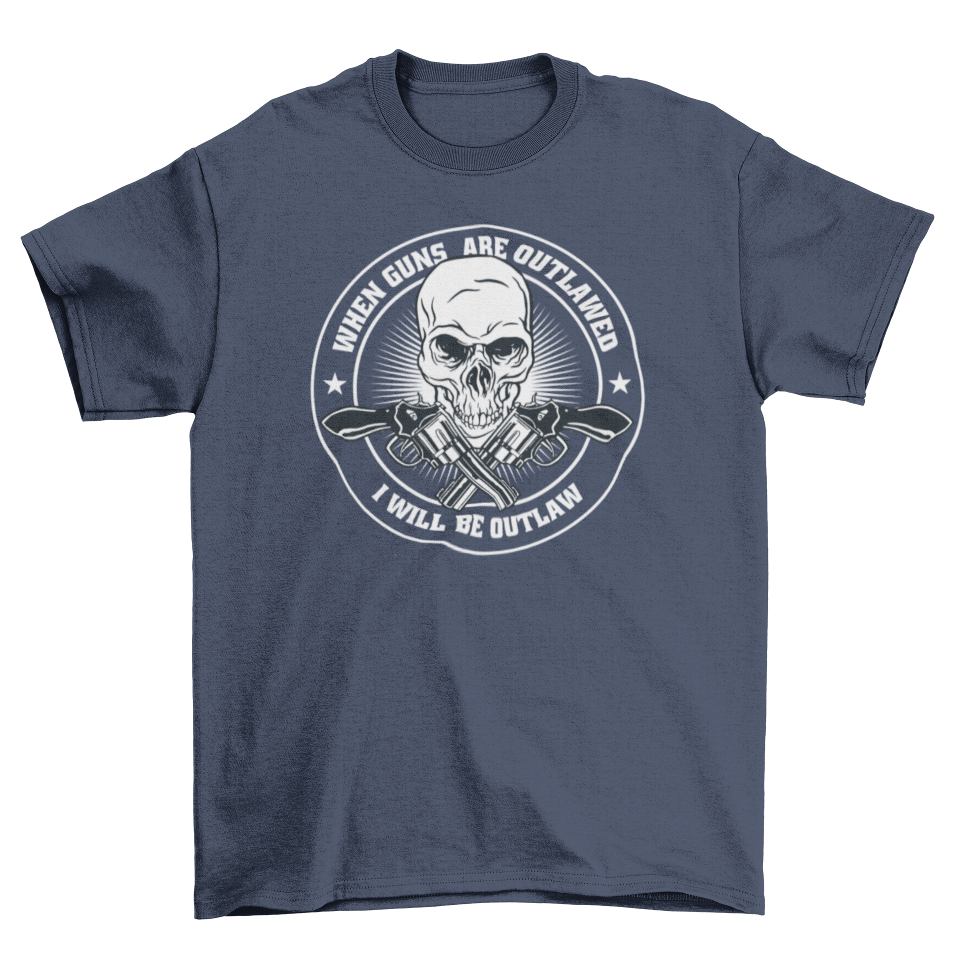 Outlawed Guns T-shirt featuring a skull and crossed guns with a rebellious quote.