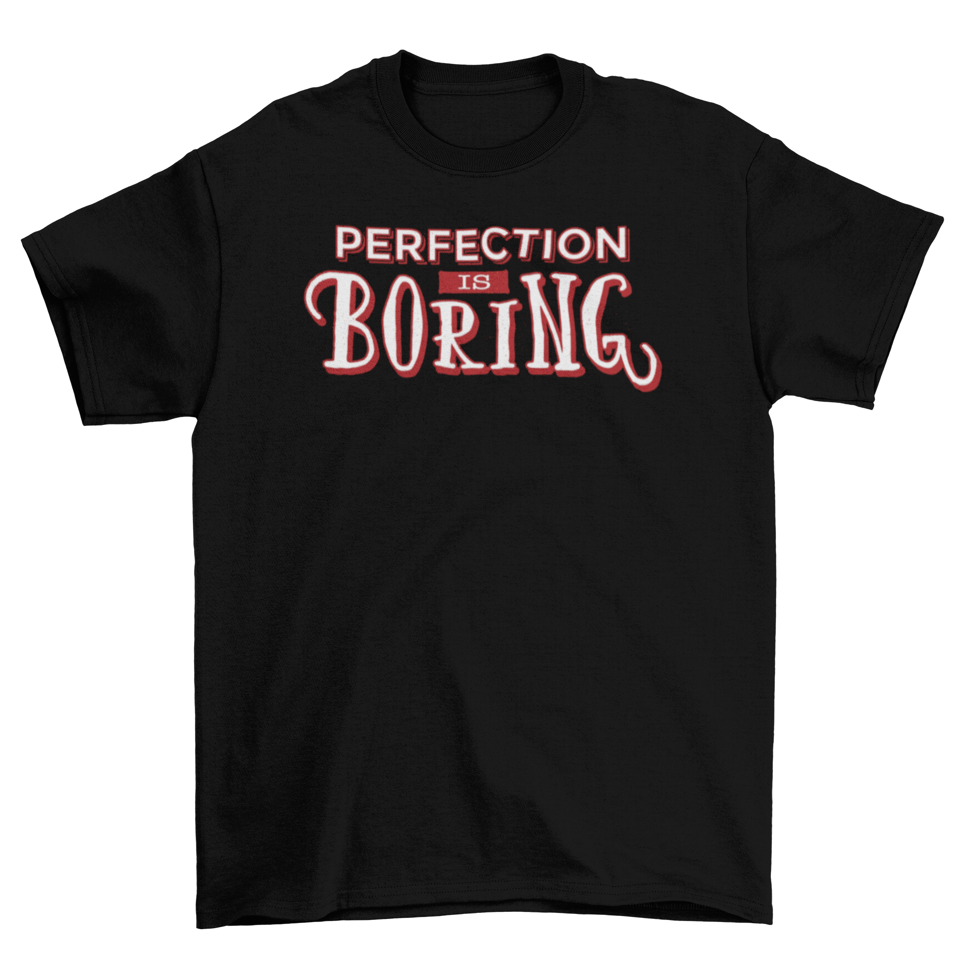 A stylish t-shirt featuring the quote 'Perfection is Boring' with a bold red outline, perfect for casual wear.