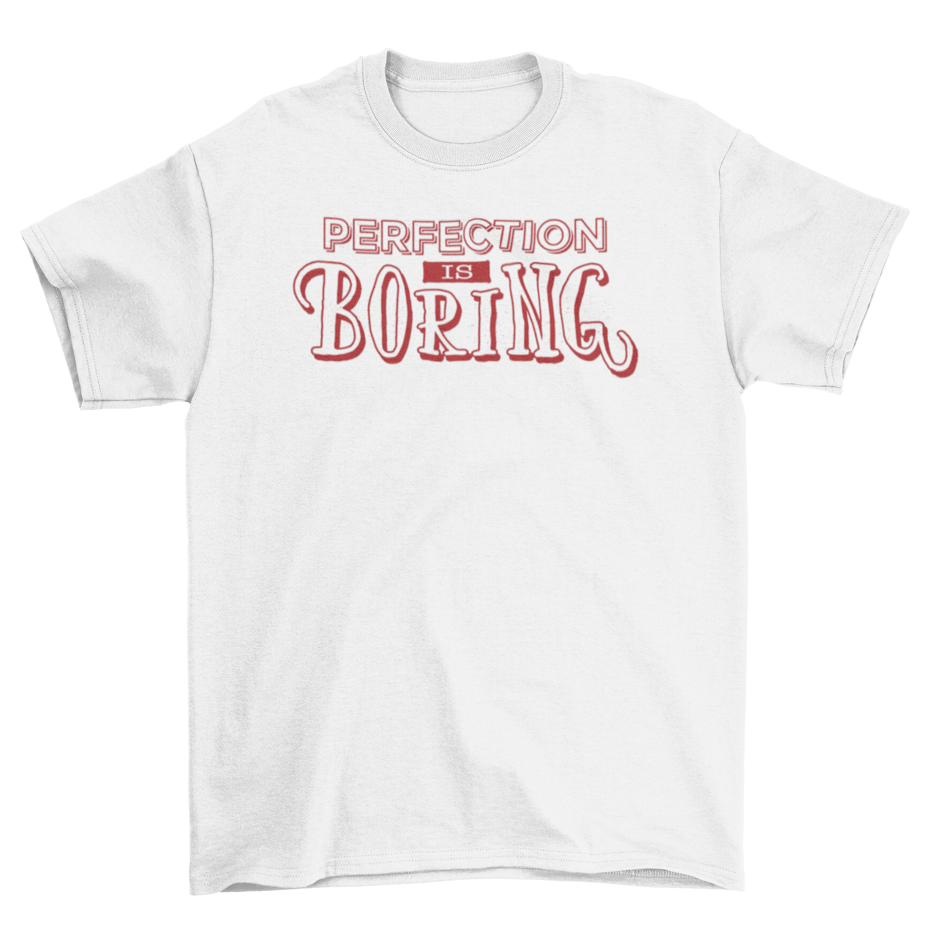 A stylish t-shirt featuring the quote 'Perfection is Boring' with a bold red outline, perfect for casual wear.