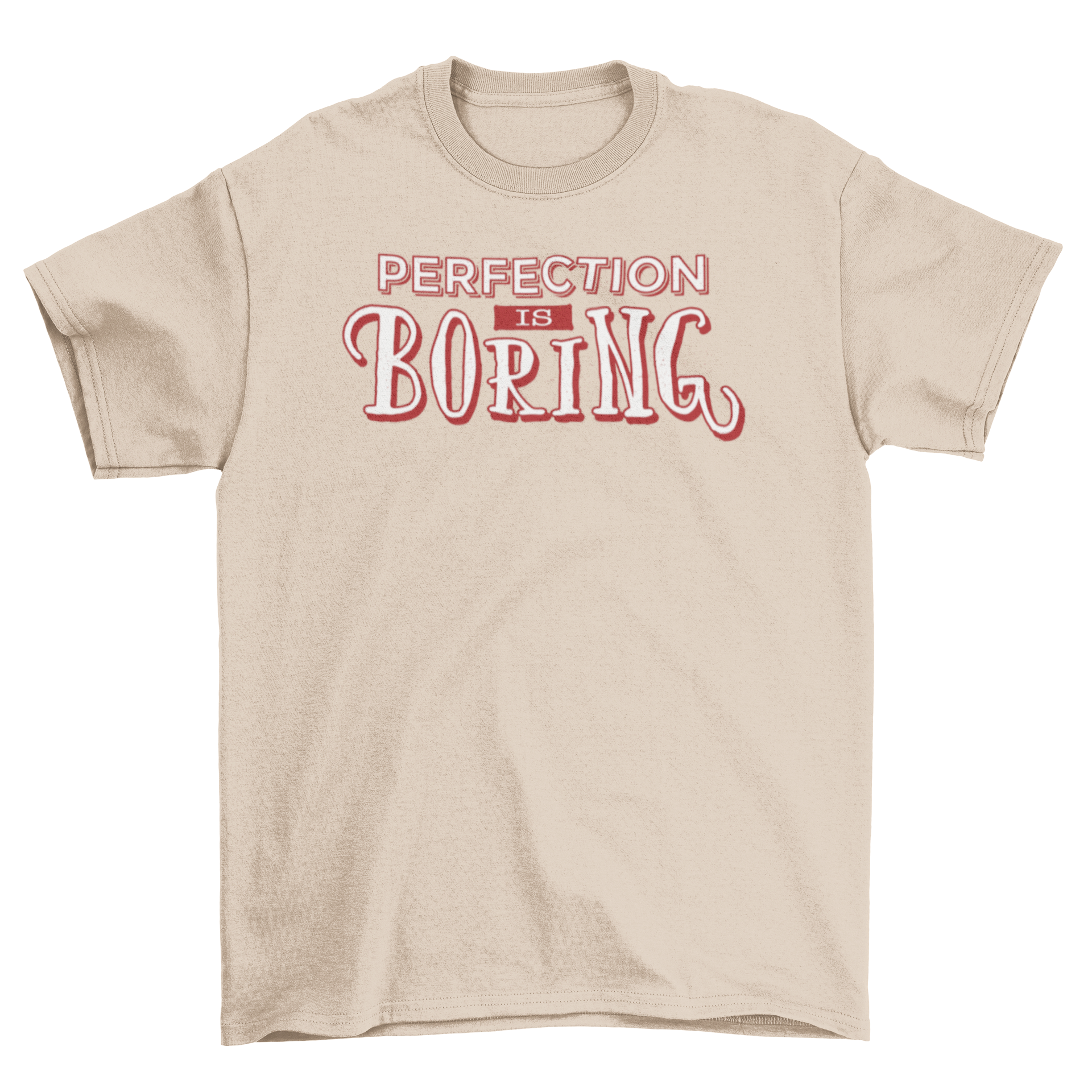 A stylish t-shirt featuring the quote 'Perfection is Boring' with a bold red outline, perfect for casual wear.