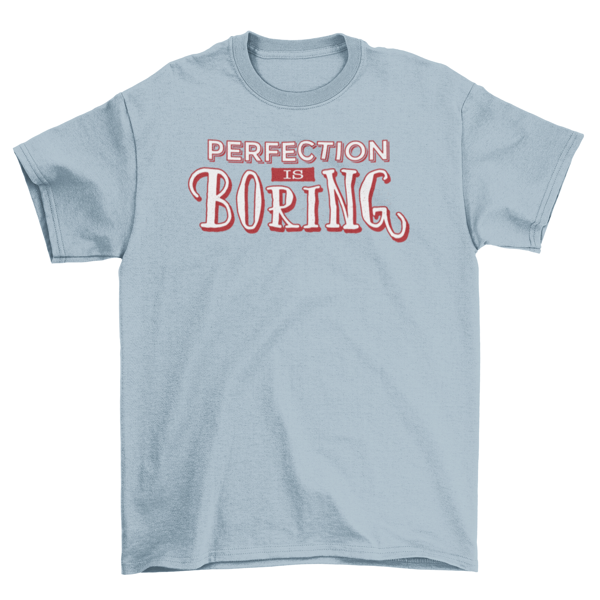 A stylish t-shirt featuring the quote 'Perfection is Boring' with a bold red outline, perfect for casual wear.