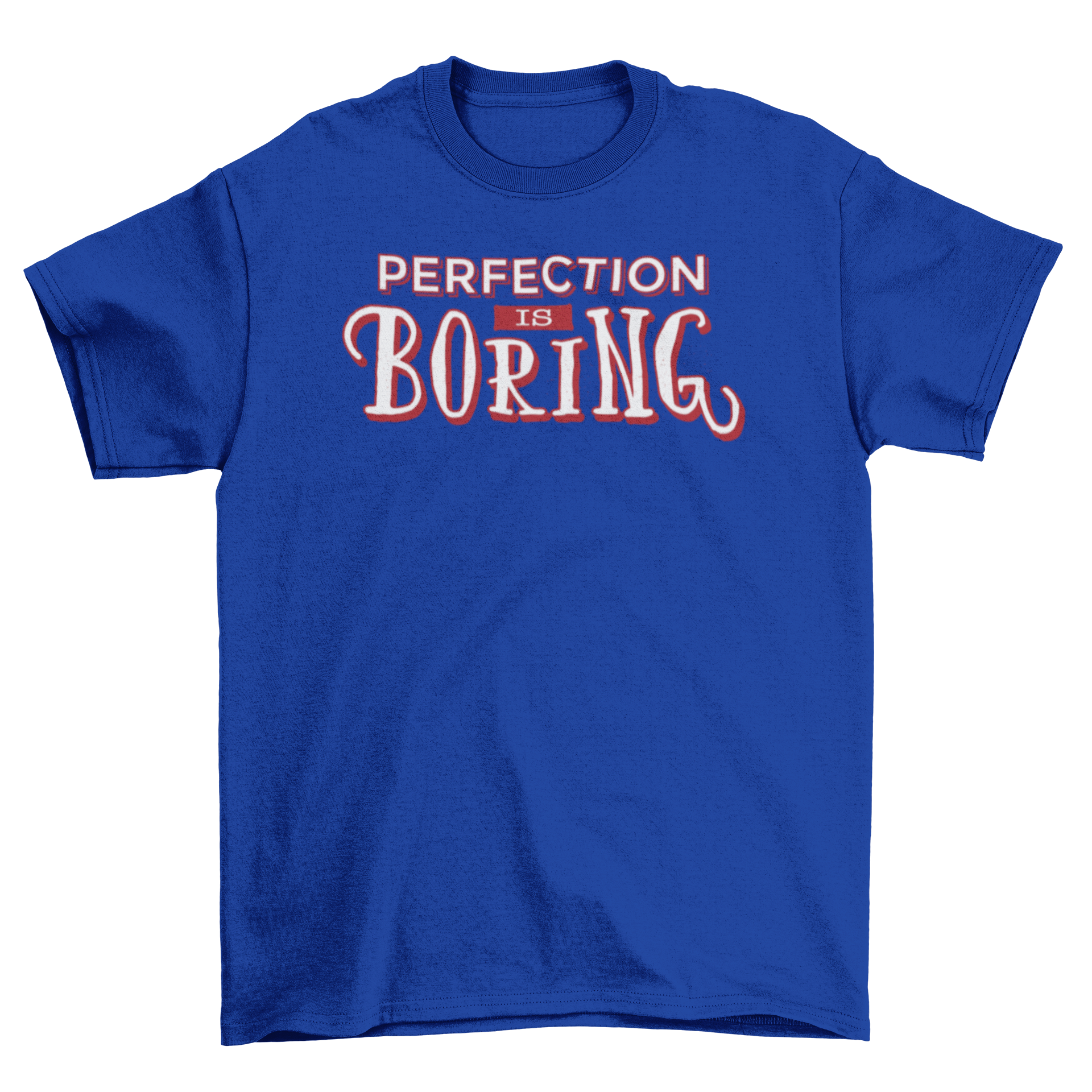 A stylish t-shirt featuring the quote 'Perfection is Boring' with a bold red outline, perfect for casual wear.