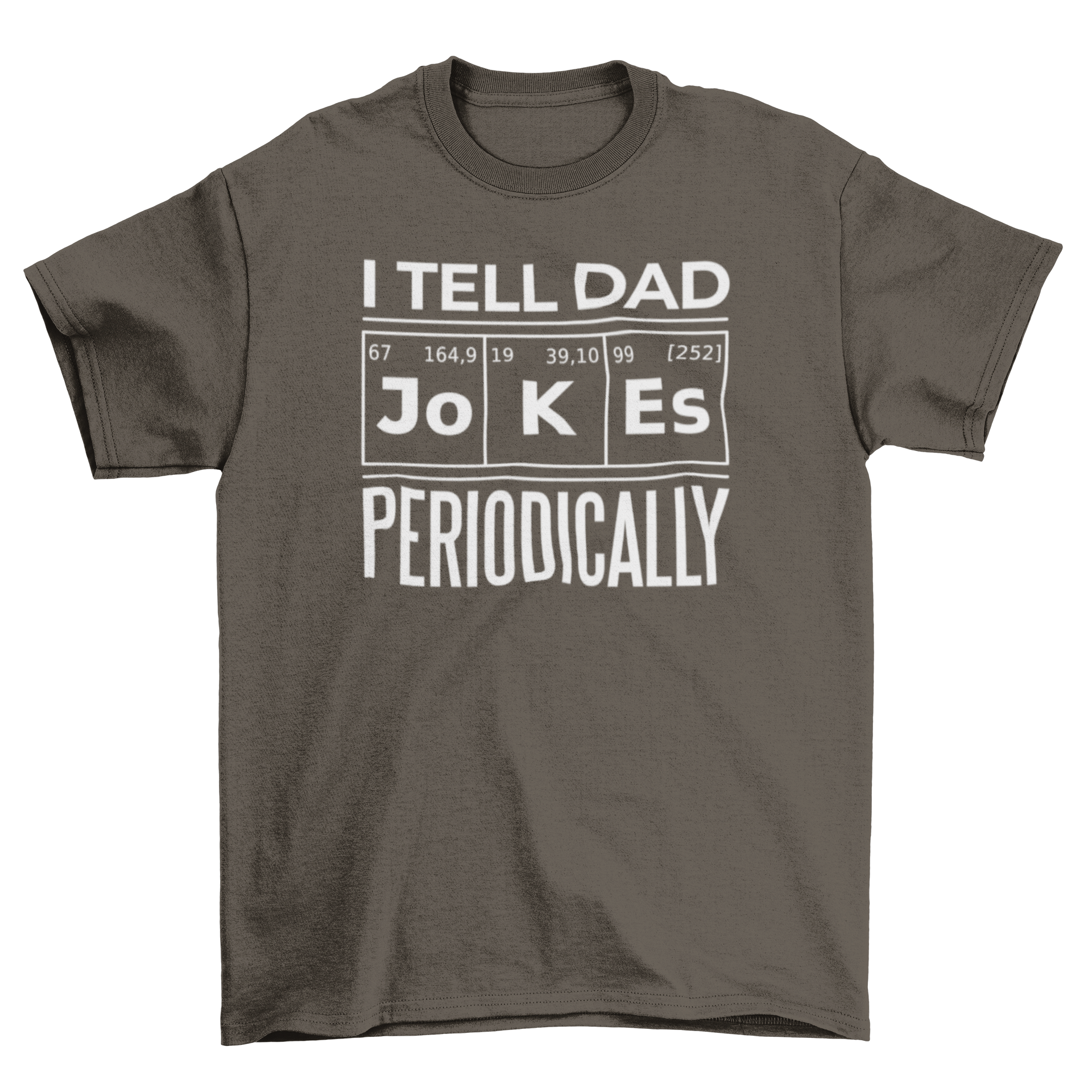 A humorous t-shirt featuring the quote 'I tell dad jokes periodically' with a periodic table design.