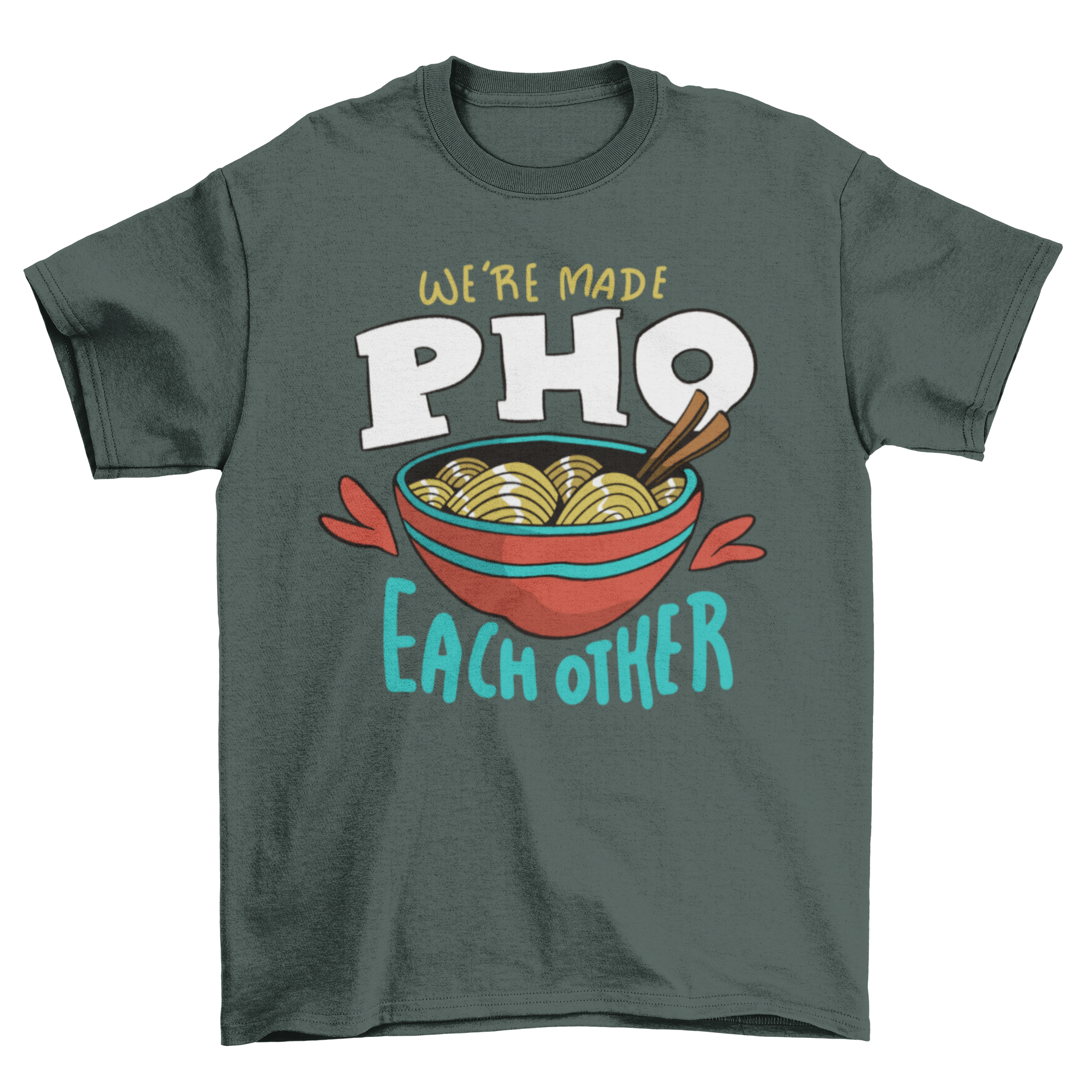 Pho noodle food bowl t-shirt featuring a colorful noodle bowl and chopsticks with a humorous quote.