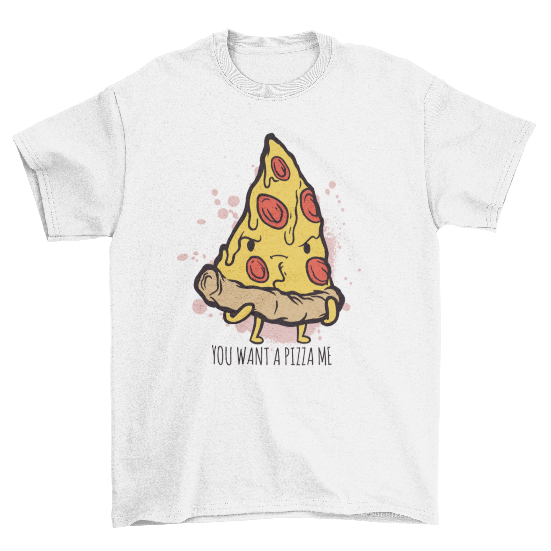 A colorful cartoon piece of pizza on a t-shirt with the caption 'You want a pizza me'.