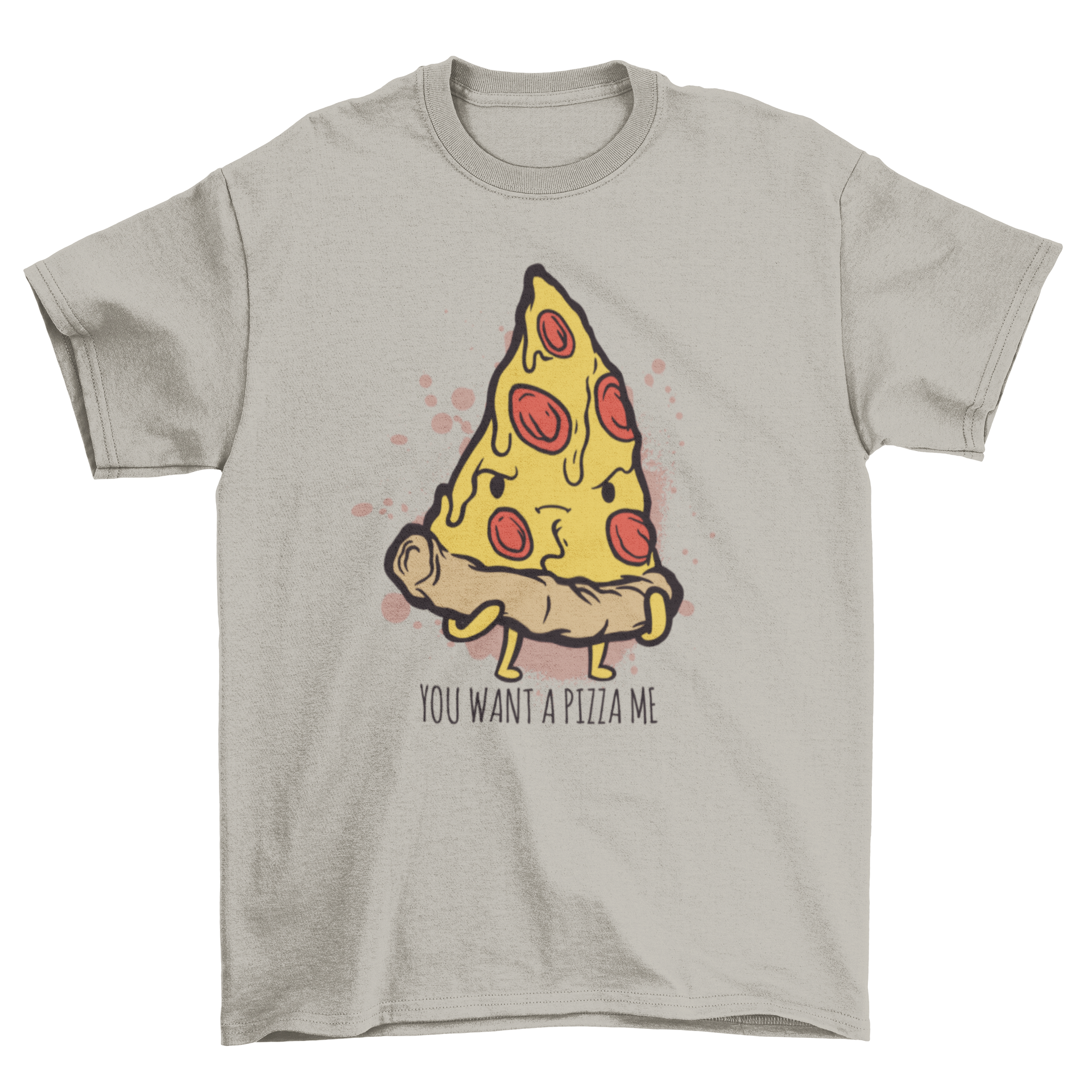 A colorful cartoon piece of pizza on a t-shirt with the caption 'You want a pizza me'.