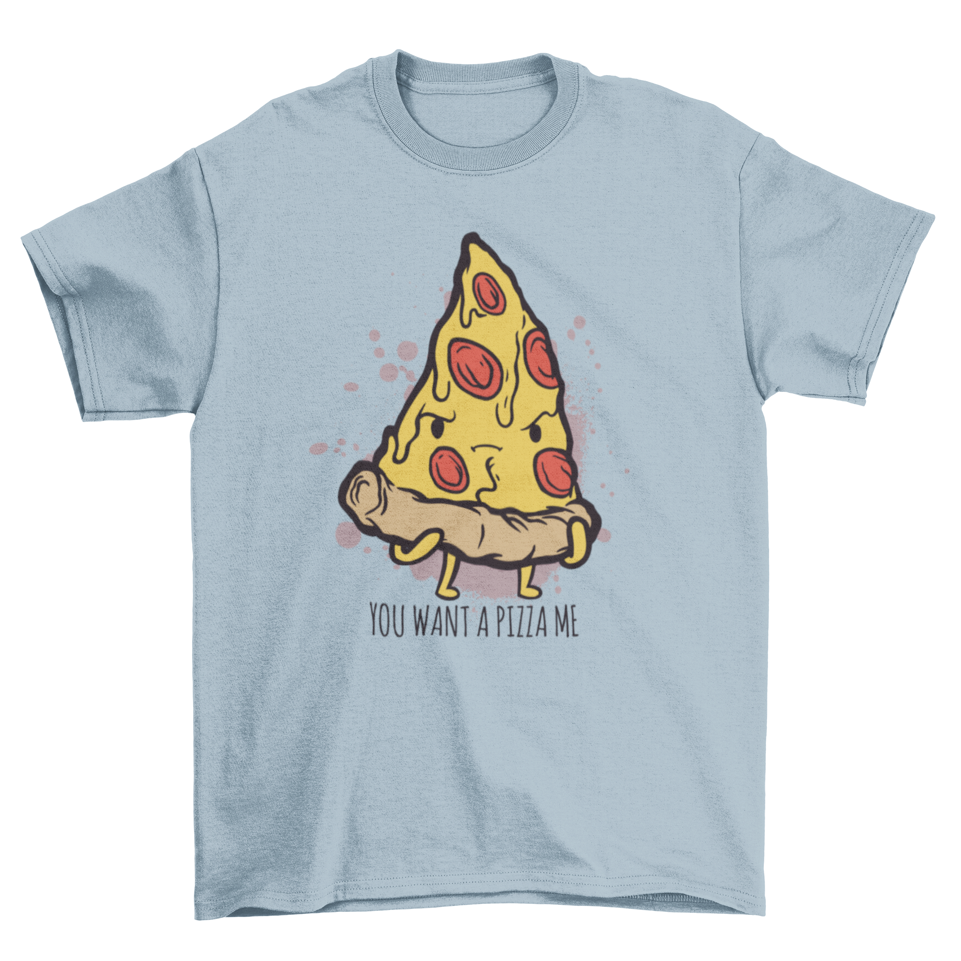 A colorful cartoon piece of pizza on a t-shirt with the caption 'You want a pizza me'.