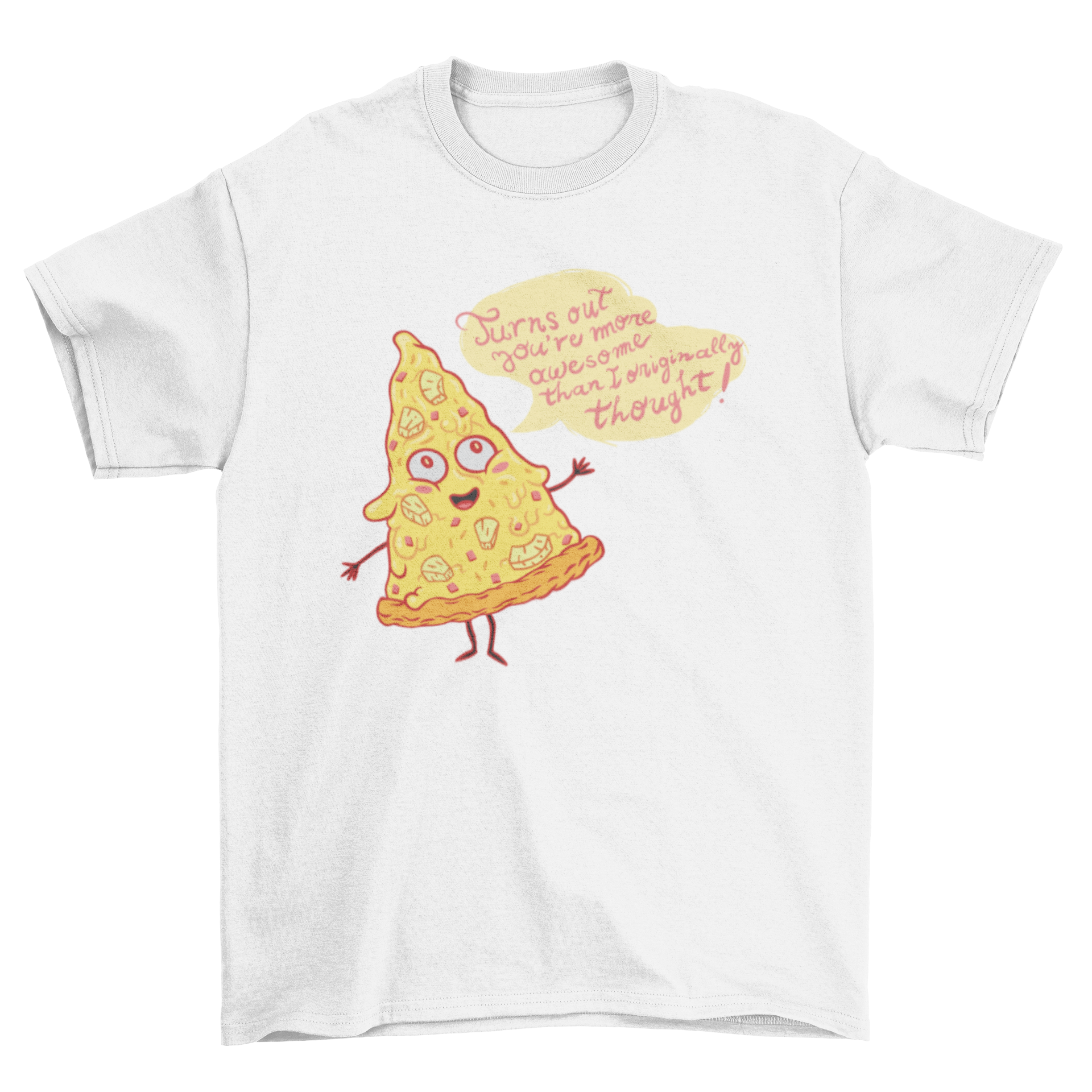 A humorous t-shirt featuring a slice of pineapple pizza with the text 'Turns out you're more awesome than I originally thought'.