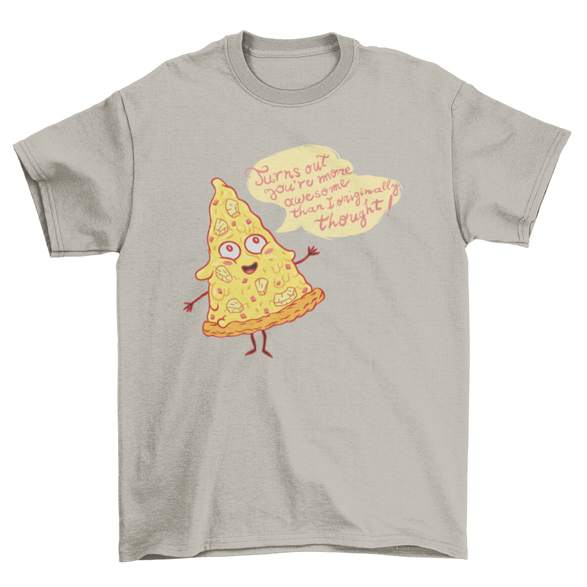 A humorous t-shirt featuring a slice of pineapple pizza with the text 'Turns out you're more awesome than I originally thought'.