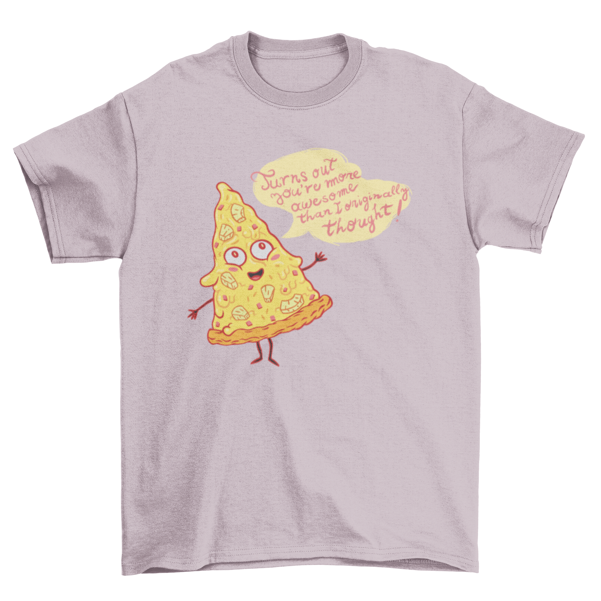 A humorous t-shirt featuring a slice of pineapple pizza with the text 'Turns out you're more awesome than I originally thought'.