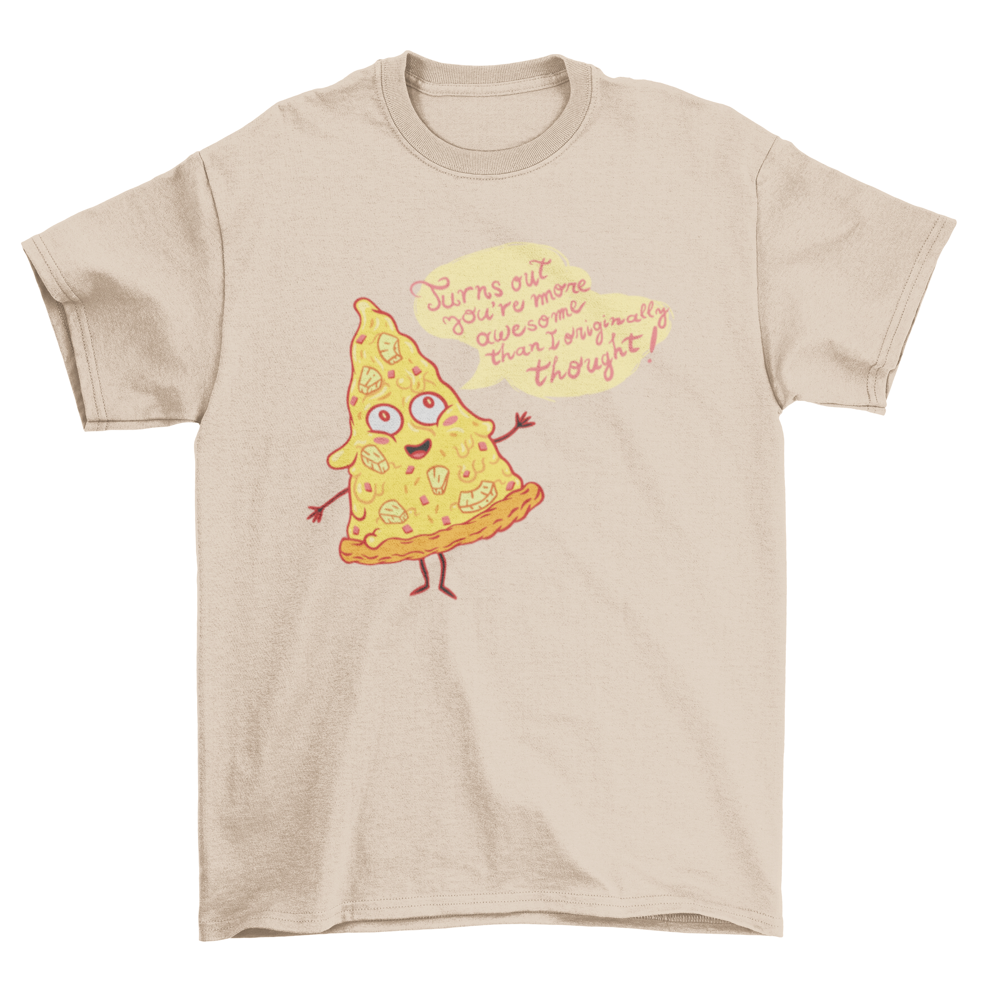 A humorous t-shirt featuring a slice of pineapple pizza with the text 'Turns out you're more awesome than I originally thought'.