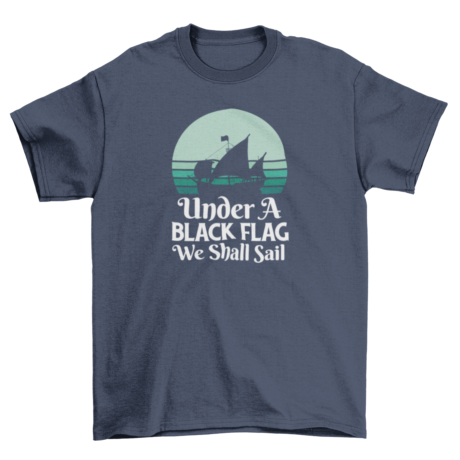 A stylish t-shirt featuring a pirate ship design and the quote 'Under a black flag we shall sail', perfect for pirate enthusiasts.