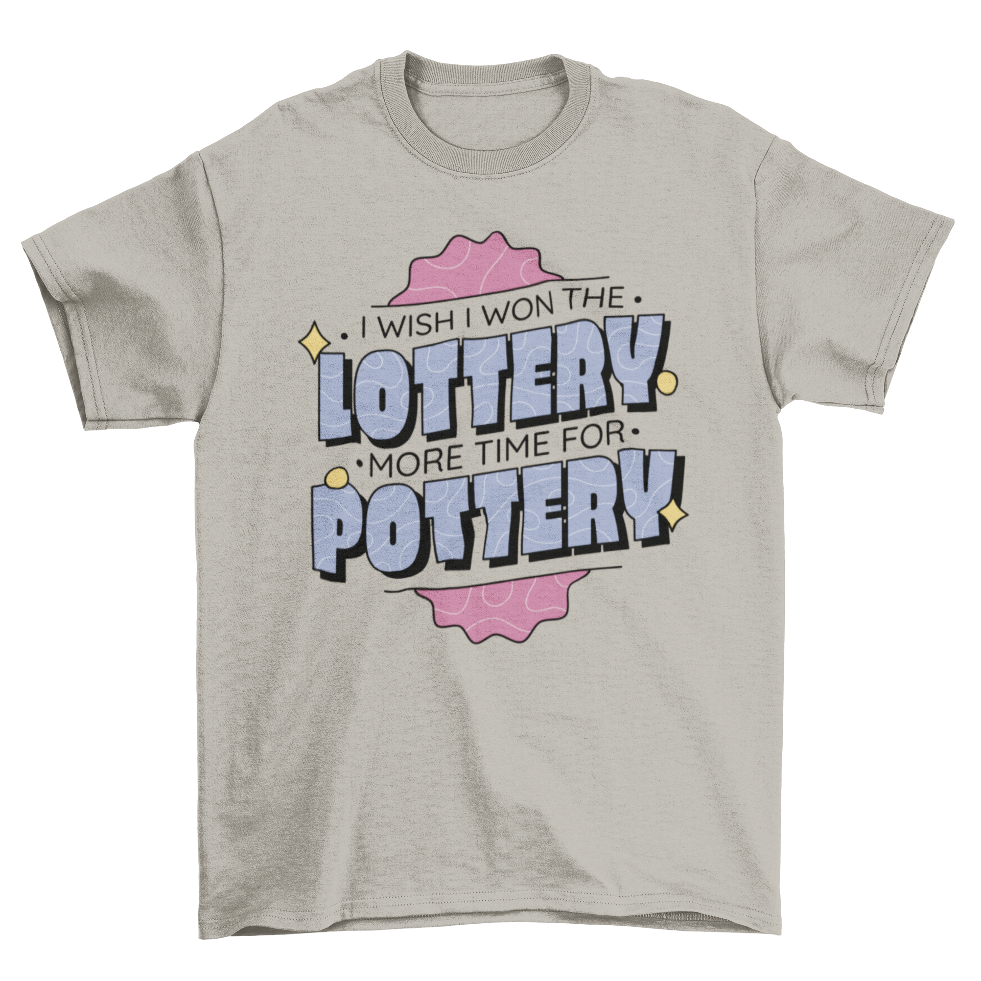 A stylish t-shirt featuring the quote 'I wish I won the lottery, more time for pottery' designed for pottery enthusiasts.