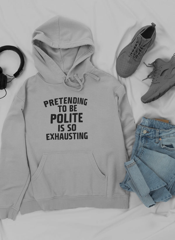 A stylish hoodie featuring the phrase 'Pretending To Be Polite', designed by top artists, showcasing a cozy fleece material.