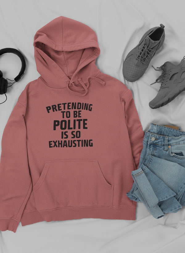 A stylish hoodie featuring the phrase 'Pretending To Be Polite', designed by top artists, showcasing a cozy fleece material.