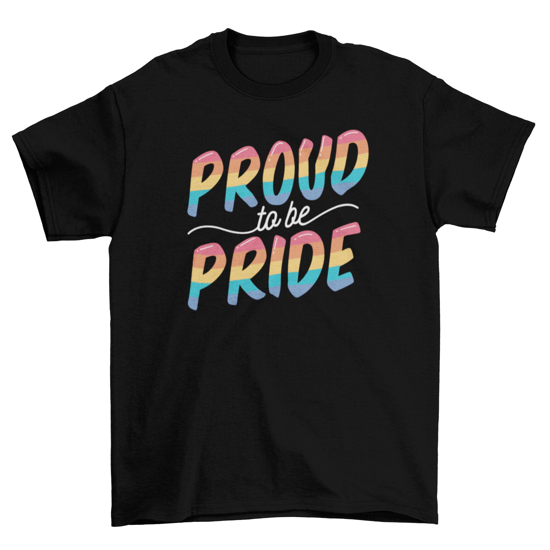 A vibrant t-shirt featuring the quote 'Proud to be pride' in bold letters, symbolizing support for the LGBTQ+ community.