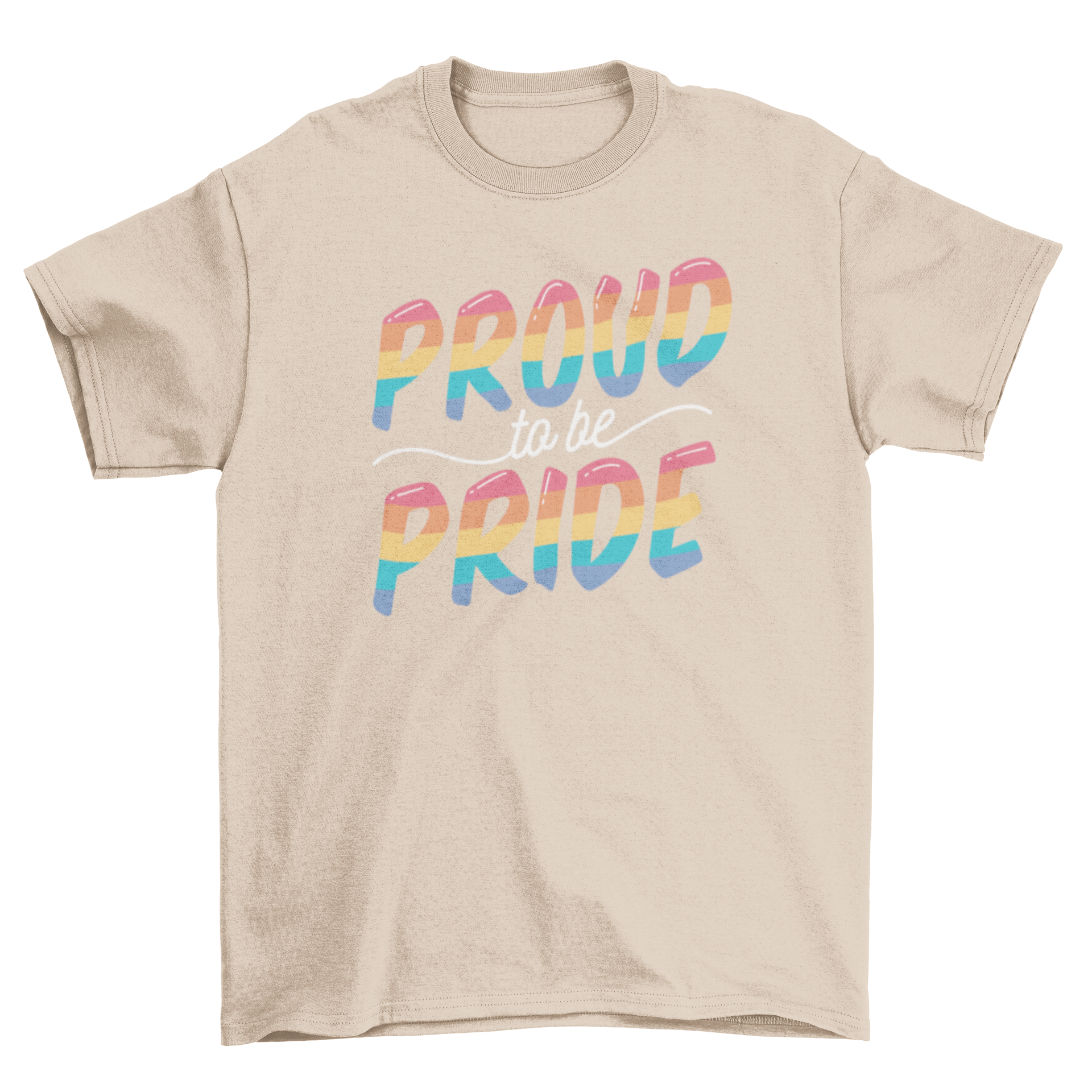 A vibrant t-shirt featuring the quote 'Proud to be pride' in bold letters, symbolizing support for the LGBTQ+ community.