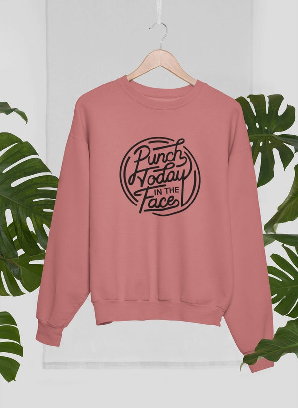 A comfortable Punch Today In The Face Sweat Shirt made from soft ring-spun cotton, featuring a vibrant motivational print.