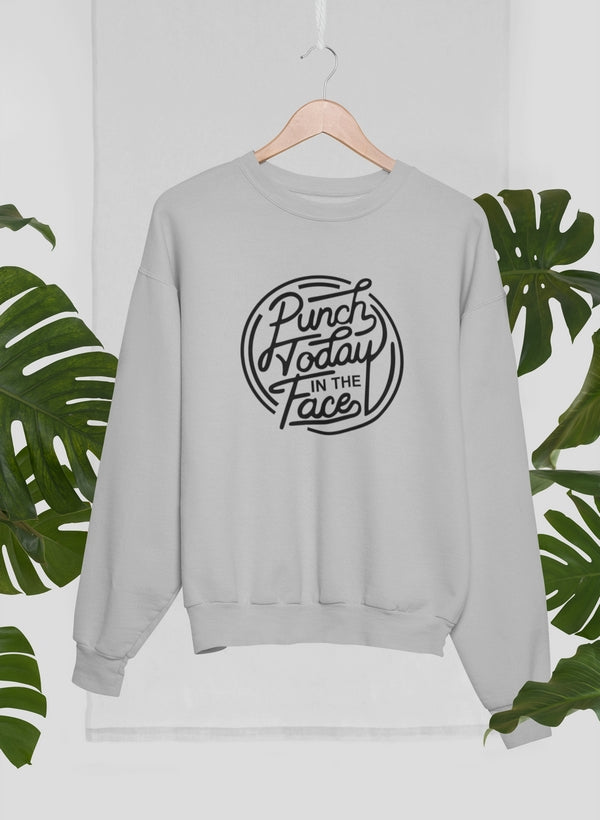 A comfortable Punch Today In The Face Sweat Shirt made from soft ring-spun cotton, featuring a vibrant motivational print.