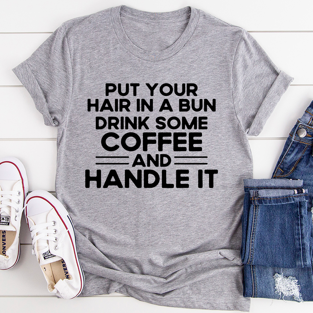 Put Your Hair In A Bun T-Shirt made from soft ring-spun cotton, featuring durable double stitching and a trendy design.