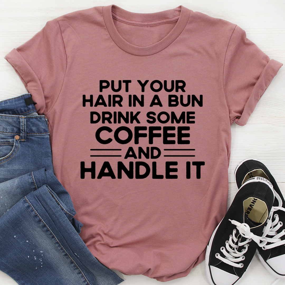 Put Your Hair In A Bun T-Shirt made from soft ring-spun cotton, featuring durable double stitching and a trendy design.