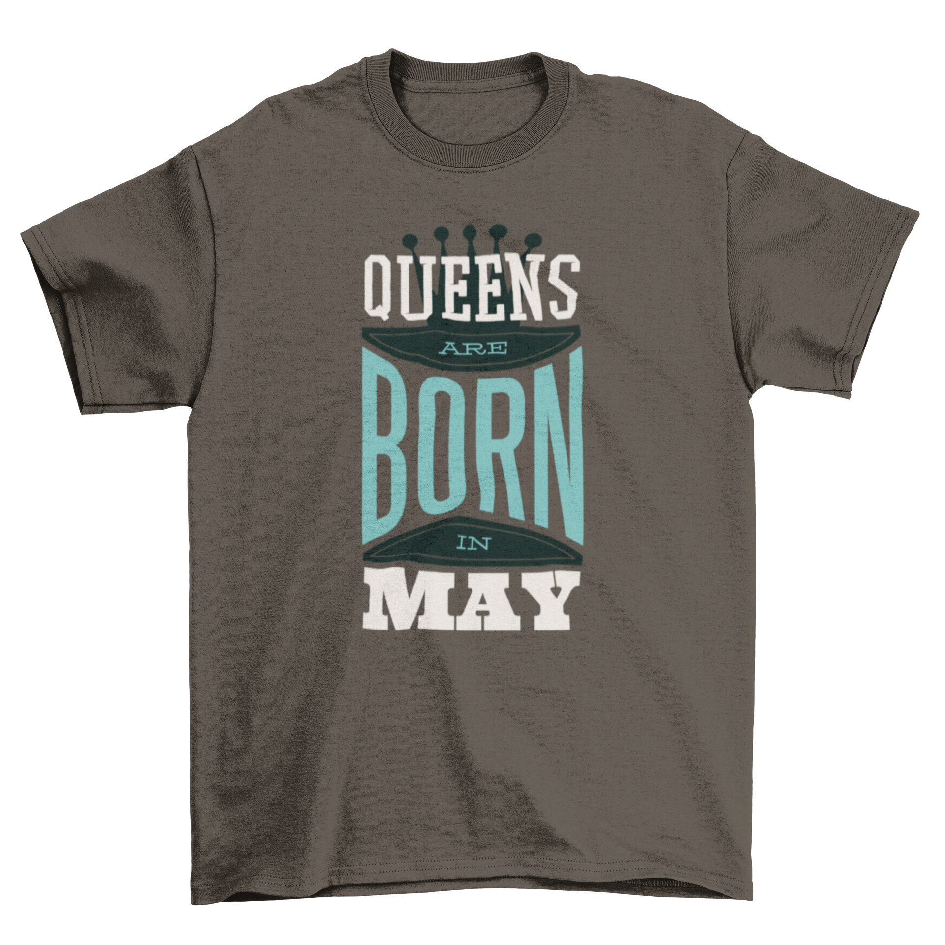 Queens are Born Quote T-shirt featuring the text 'QUEENS ARE BORN IN MAY' in a stylish font.