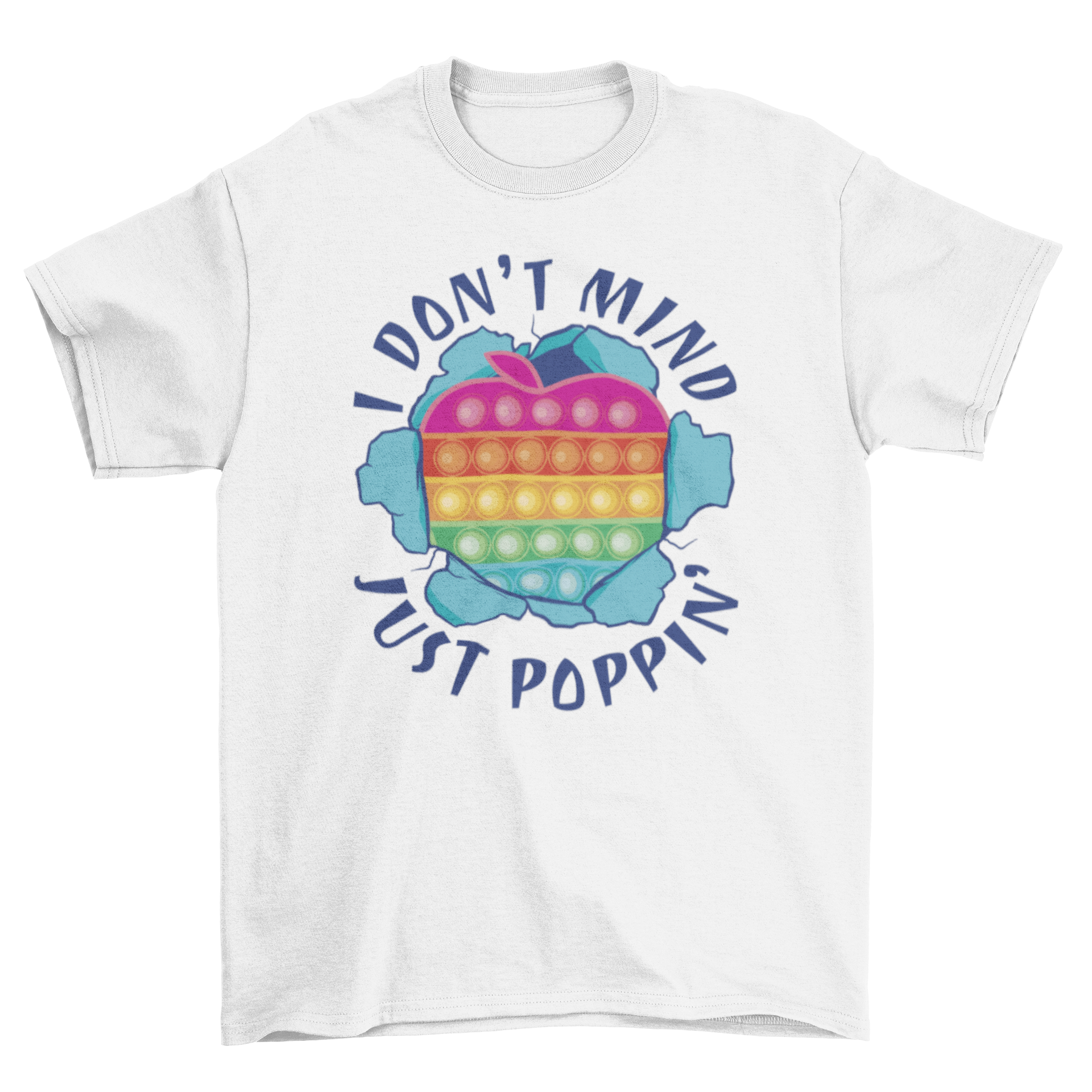 Colorful t-shirt featuring a rainbow toy design and the quote 'I don't mind. Just poppin.'