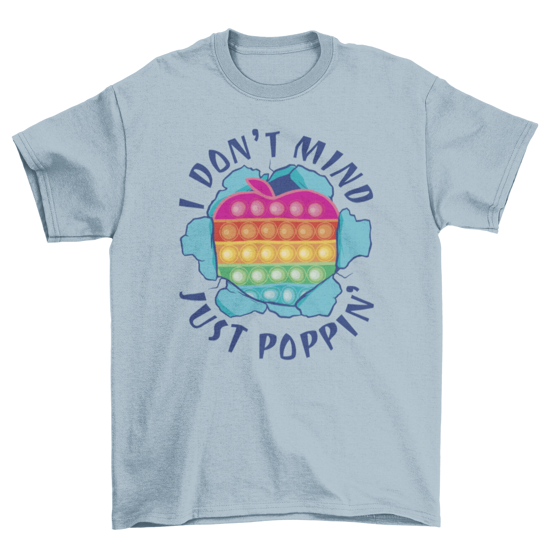 Colorful t-shirt featuring a rainbow toy design and the quote 'I don't mind. Just poppin.'